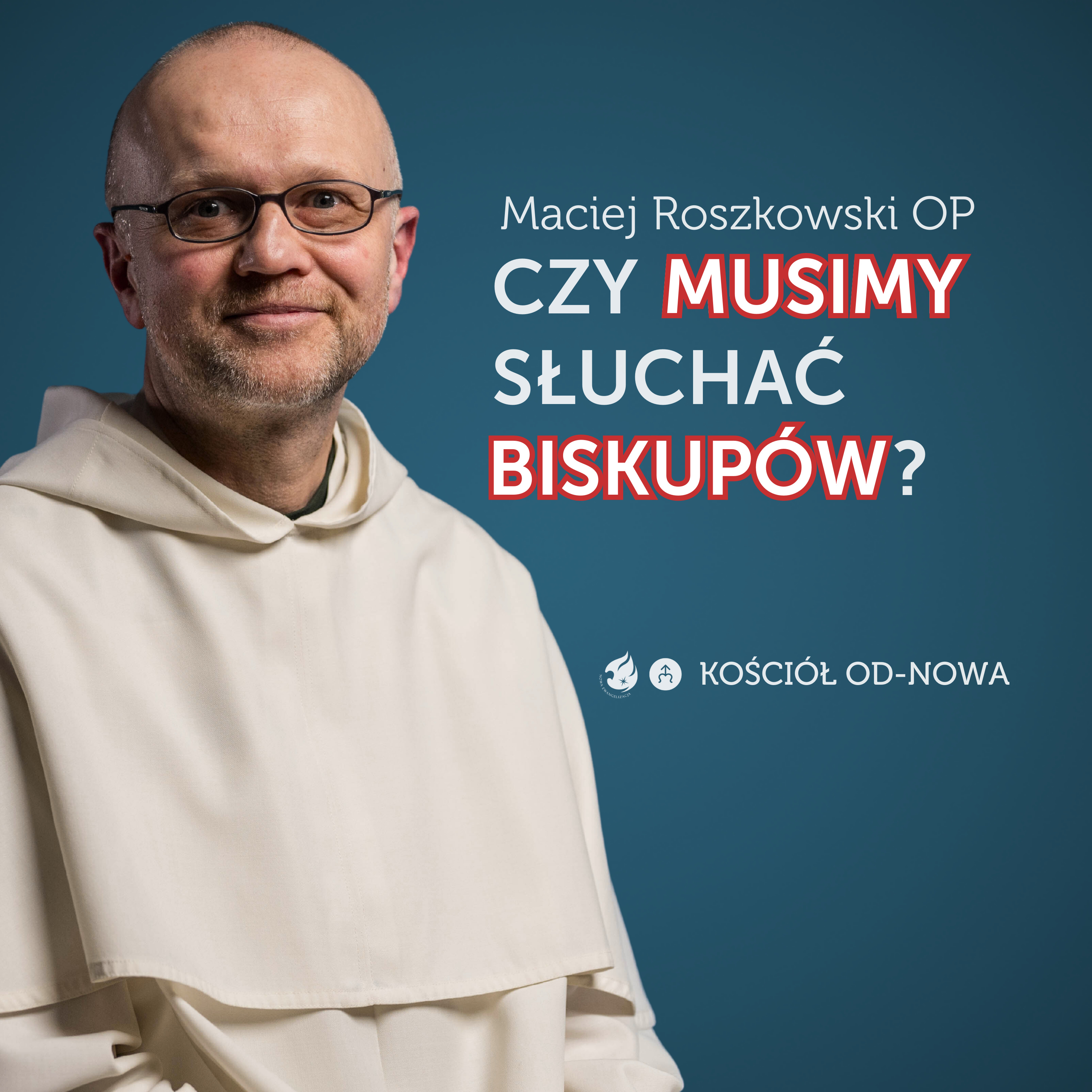 Czy musimy słuchać biskupów? [Kościół od-nowa #05] Maciej Roszkowski OP episode artwork