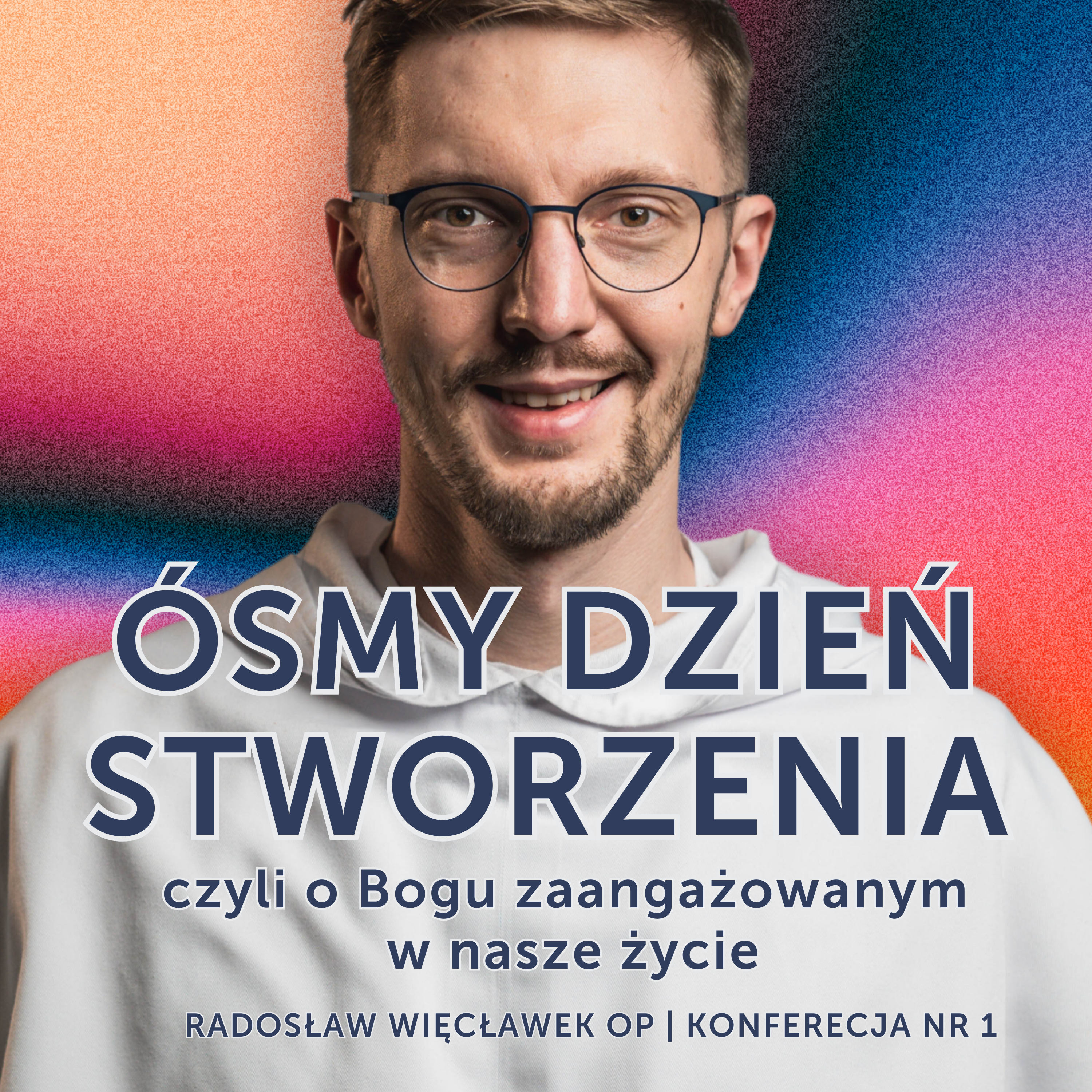 Ósmy dzień stworzenia | Radosław Więcławek OP | Dobre Rekolekcje: Spotkania ze Zmartwychwstałym #1 episode artwork