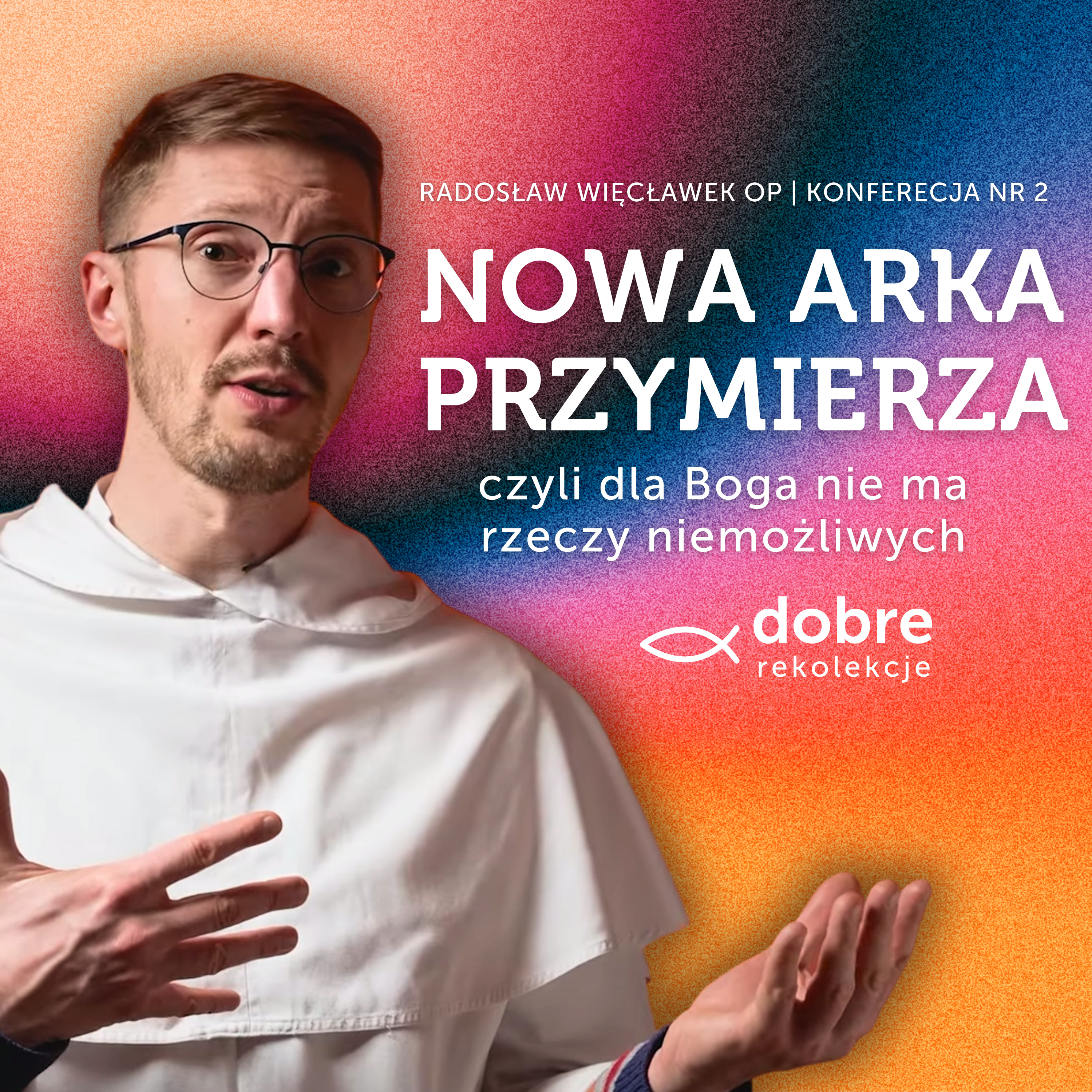 Nowa Arka Przymierza | Radosław Więcławek OP | Dobre Rekolekcje: Spotkania ze Zmartwychwstałym #2 episode artwork