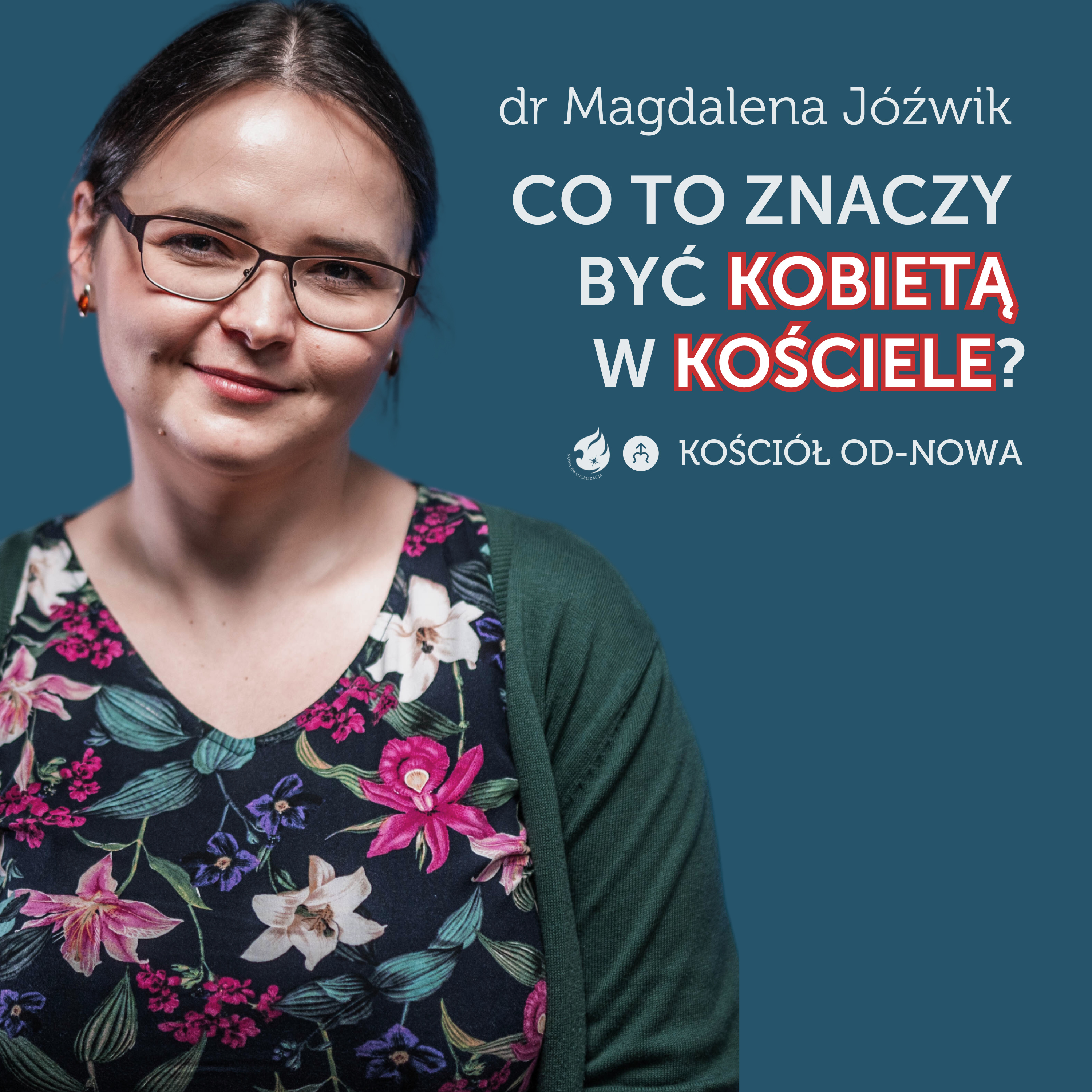 Co to znaczy być kobietą w Kościele? [Kościół od-nowa #10] dr Magdalena Jóźwik episode artwork