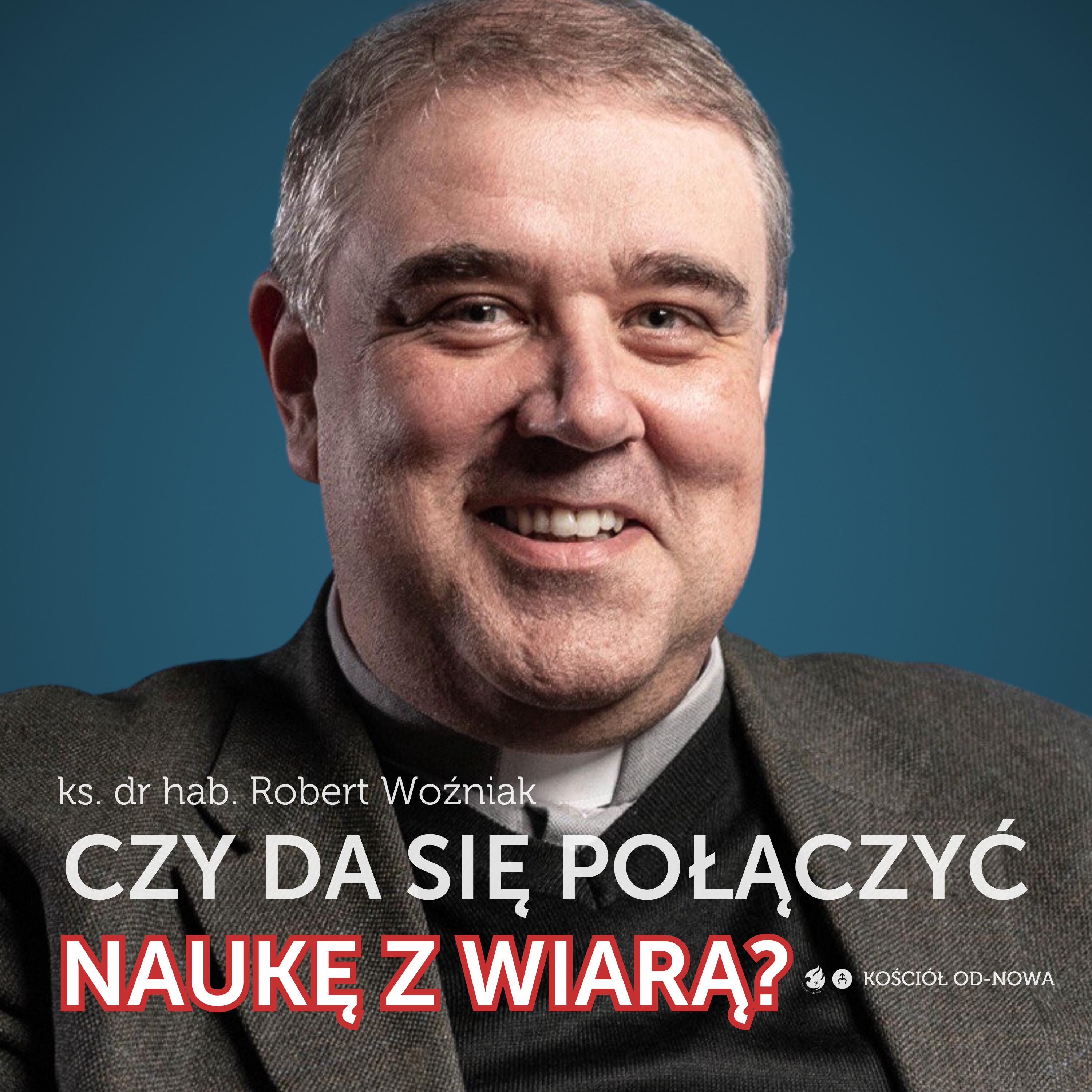 Czy da się połączyć naukę z wiarą? [Kościół od-nowa #11] ks. dr hab. Robert Woźniak episode artwork