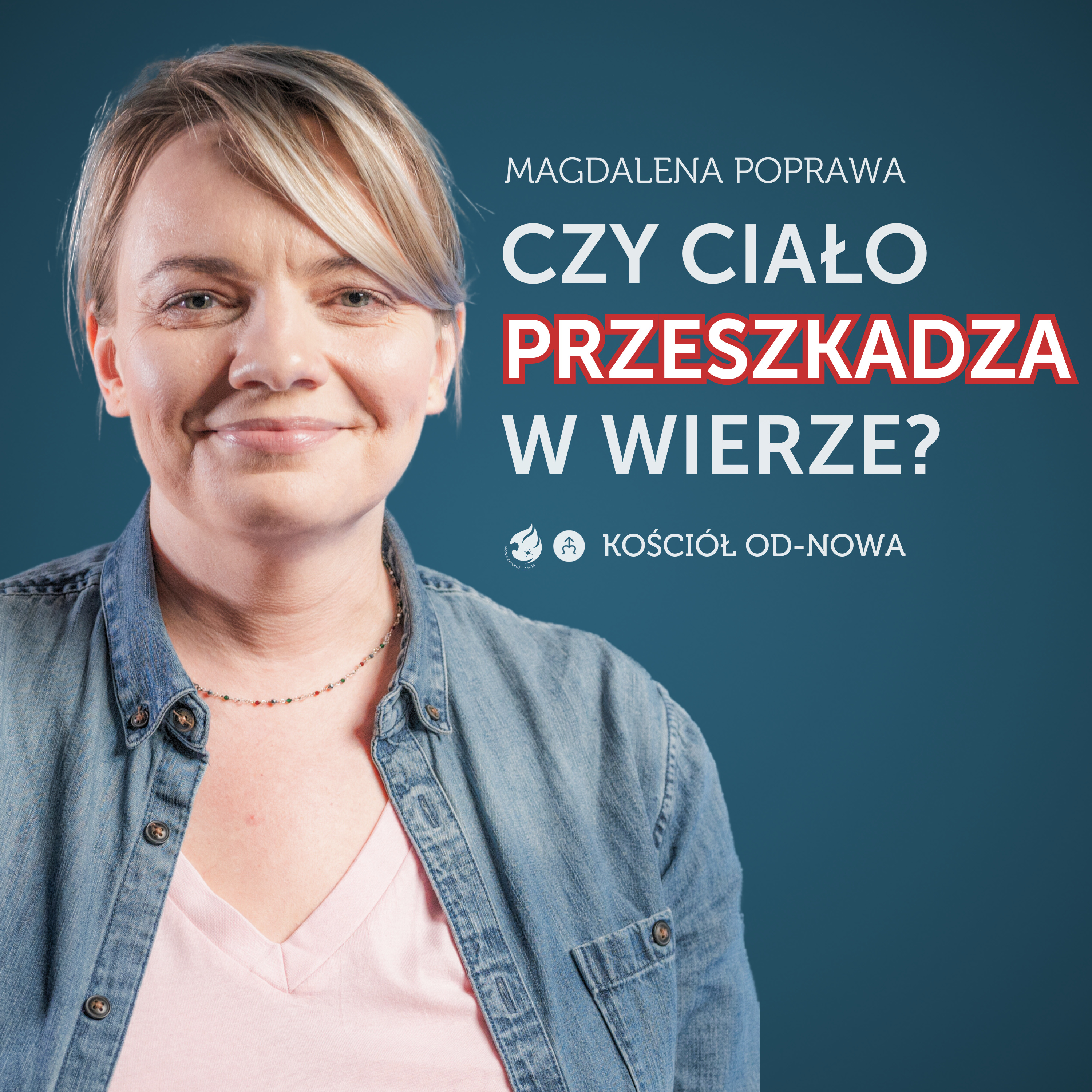 Czy ciało przeszkadza w wierze? [Kościół od-nowa #12] Magdalena Poprawa episode artwork