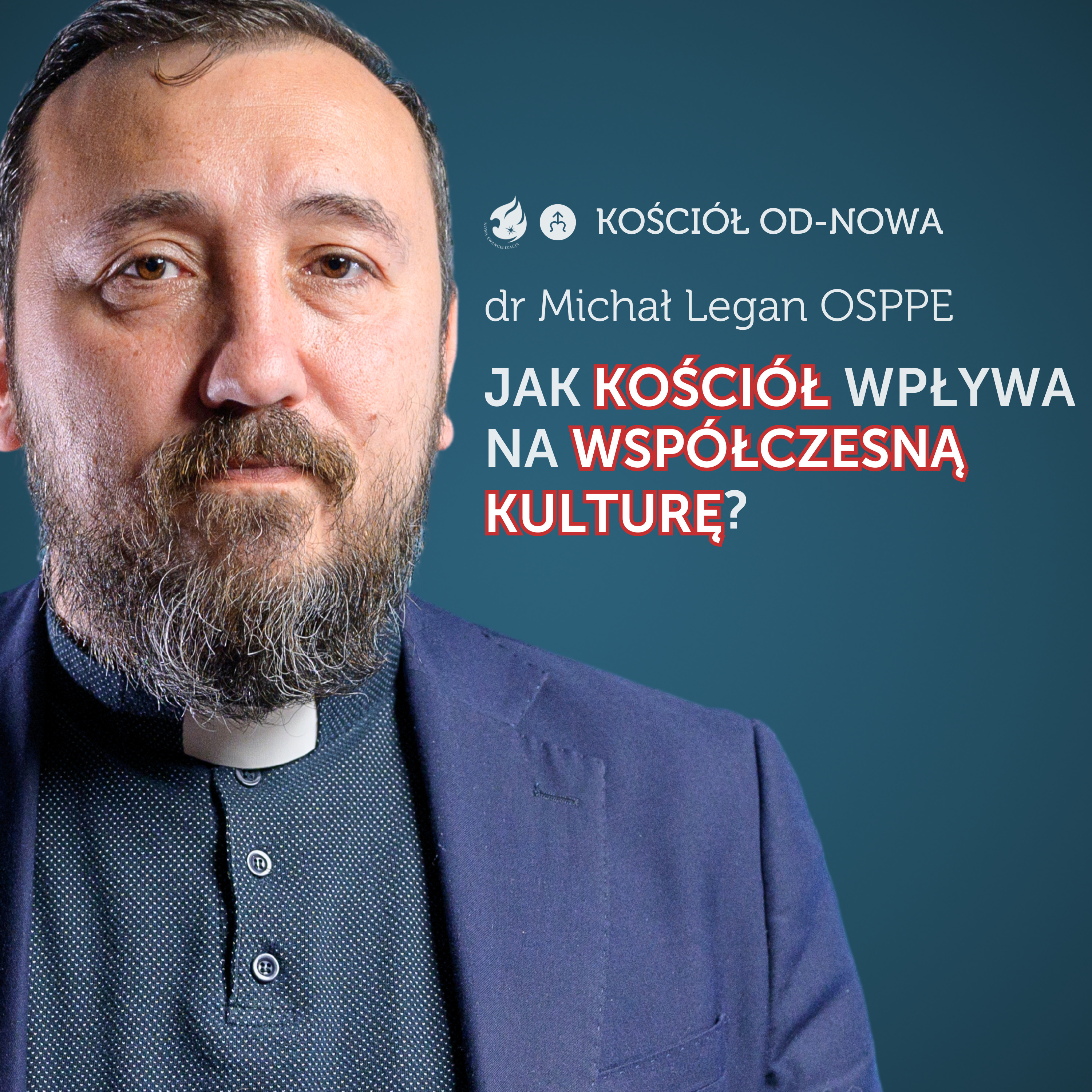 Jak Kościół wpływa na współczesną kulturę? [Kościół od-nowa #14] dr Michał Legan OSPPE episode artwork