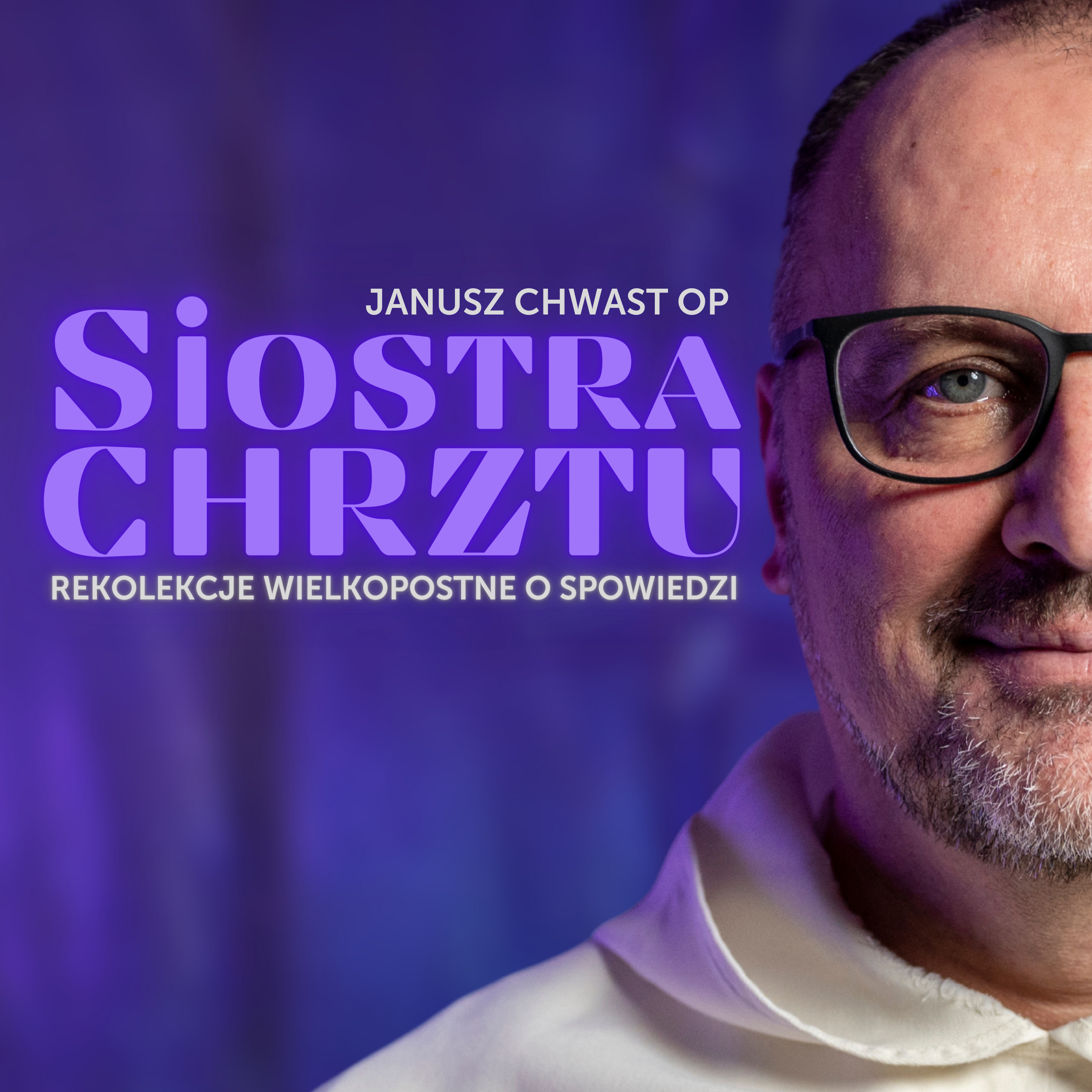 Dlaczego SIOSTRA CHRZTU? Rekolekcje wielkopostne 2024 • Janusz CHWAST OP episode artwork