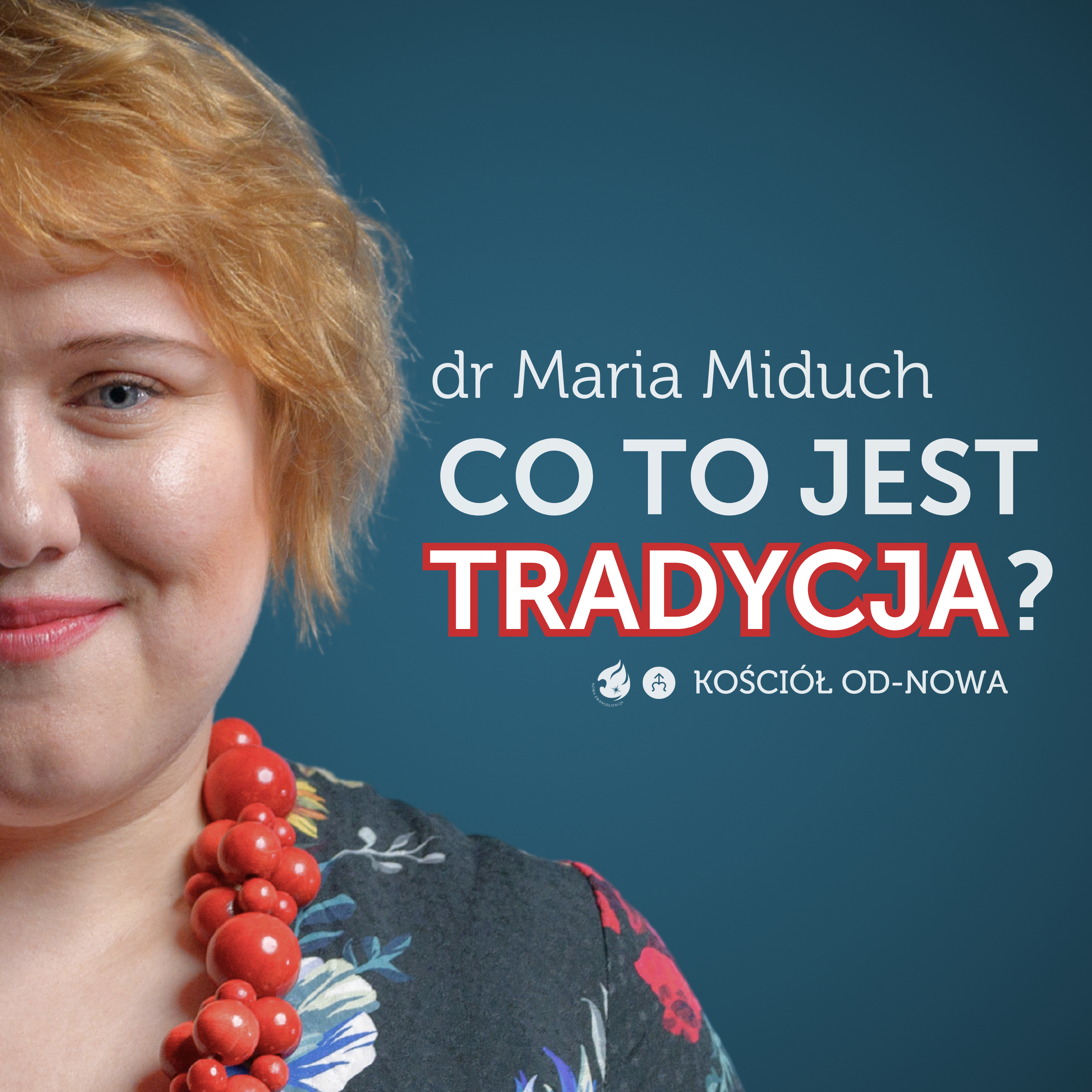Co to jest Tradycja [Kościół od-nowa #20] dr Maria Miduch episode artwork