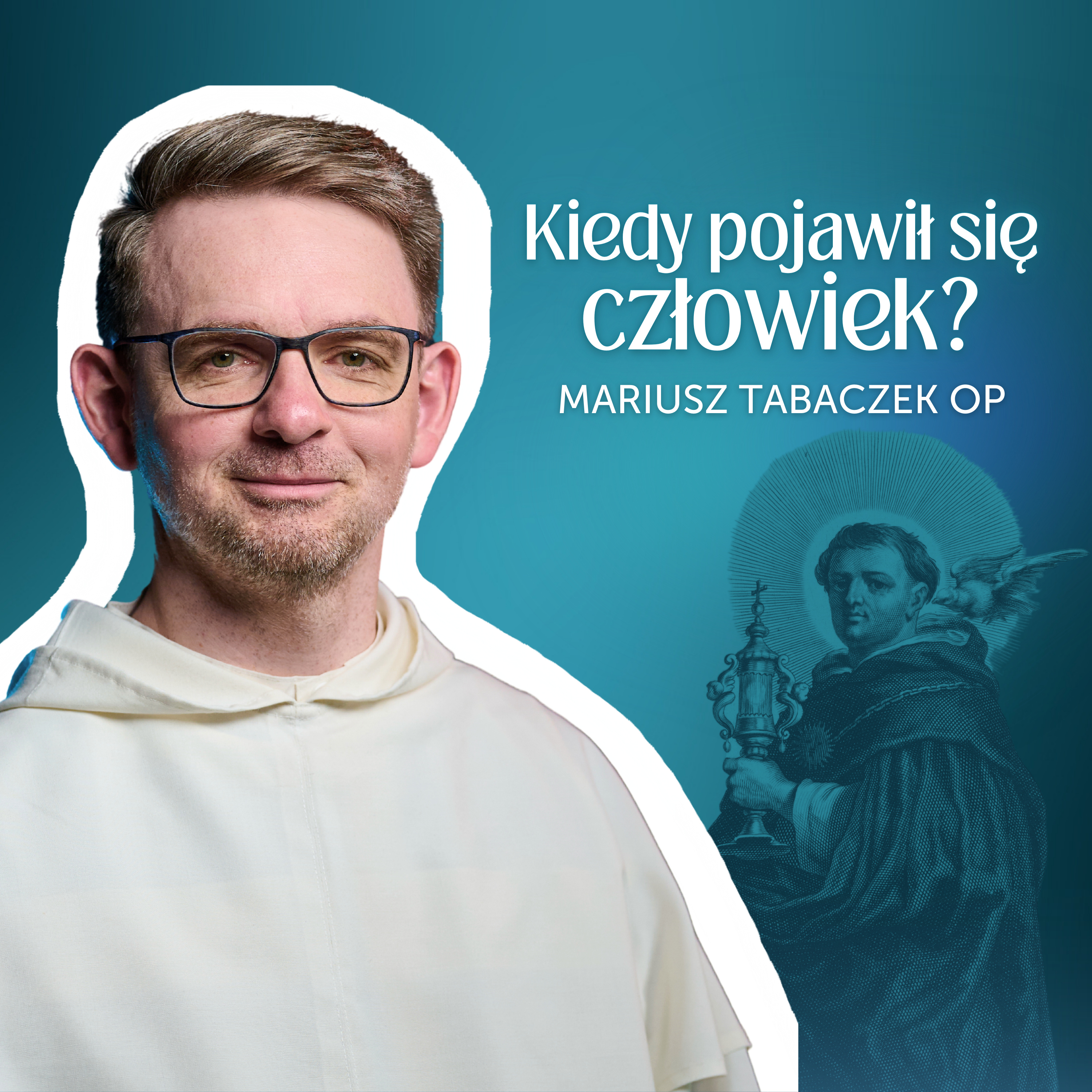 Teoria ewolucji, a teologia świętego Tomasza z Akwinu ✤ Mariusz Tabaczek OP episode artwork