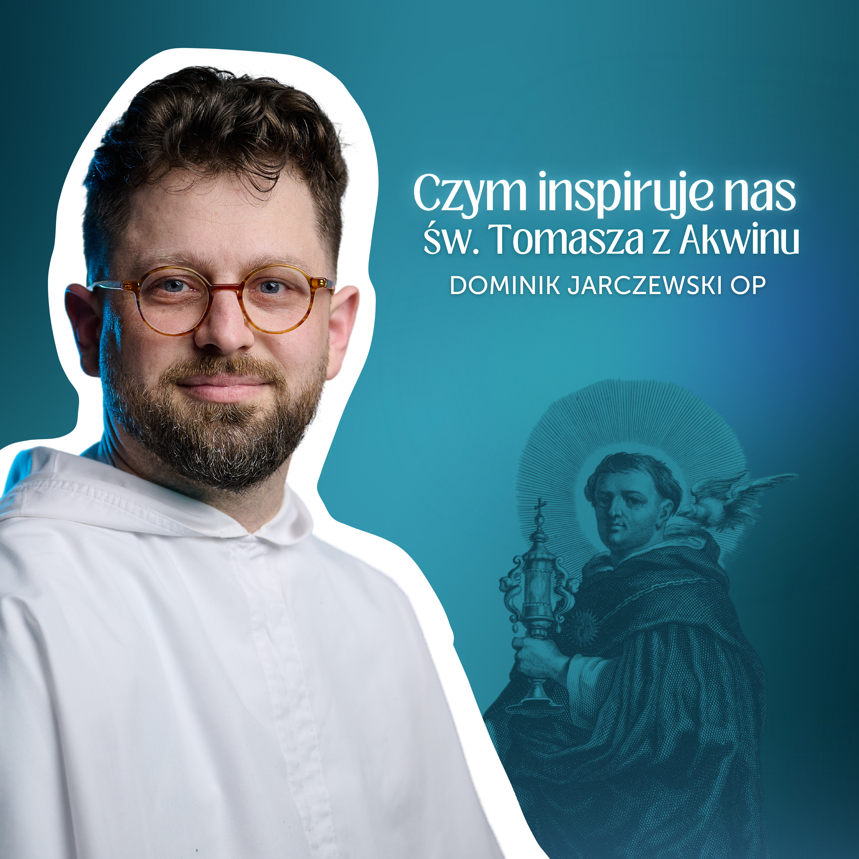 Czym inspiruje nas święty Tomasz z Akwinu? ✤ Dominik Jarczewski OP episode artwork