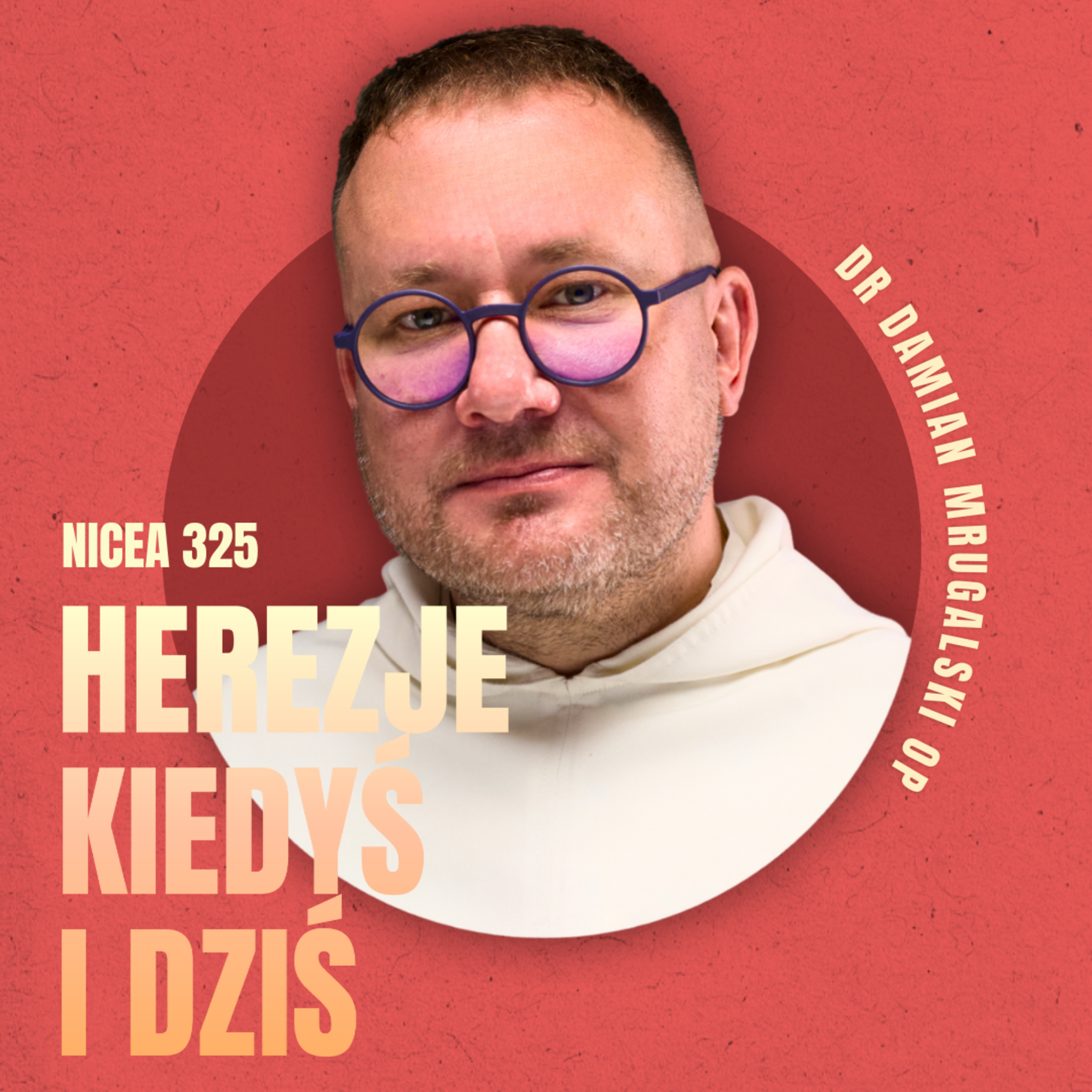 Herezje, które wstrząsnęły chrześcijaństwem – od adopcjonizmu do pluralizmu ◆ NICEA 325 episode artwork