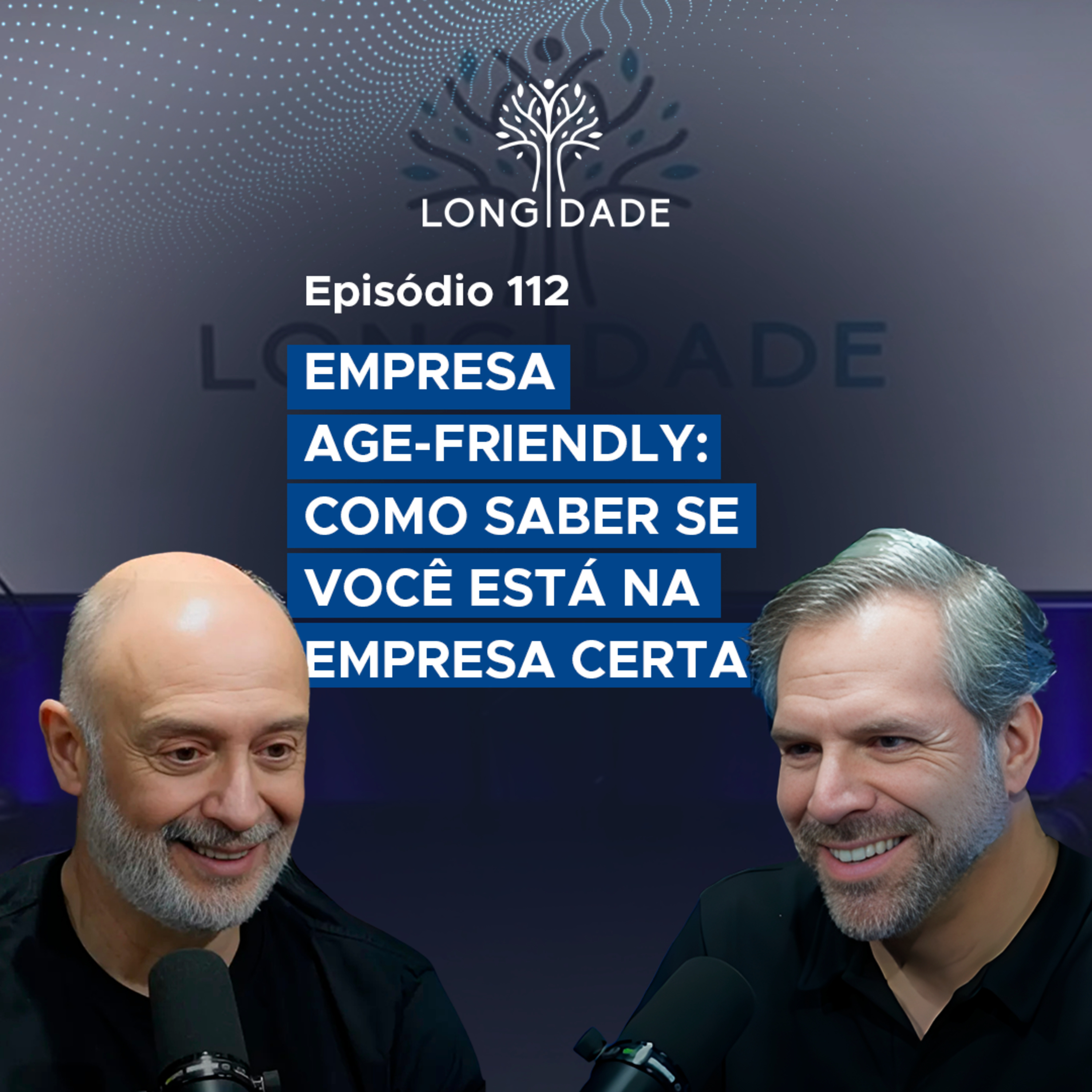 #112 Empresa Age-Friendly: Como Saber se Você Está na Empresa Certa episode artwork