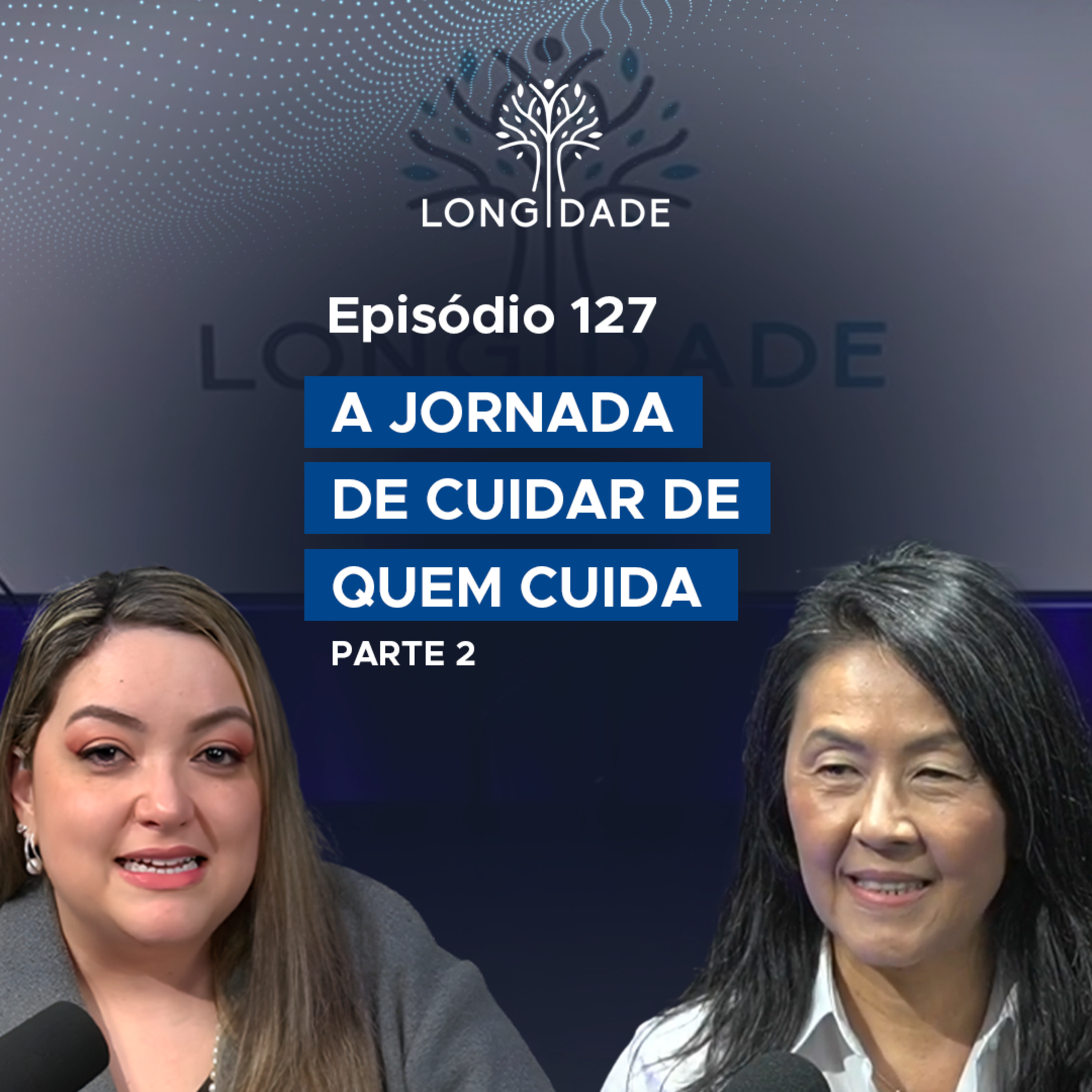 #127 A jornada de cuidar de quem cuida – Parte 2 episode artwork