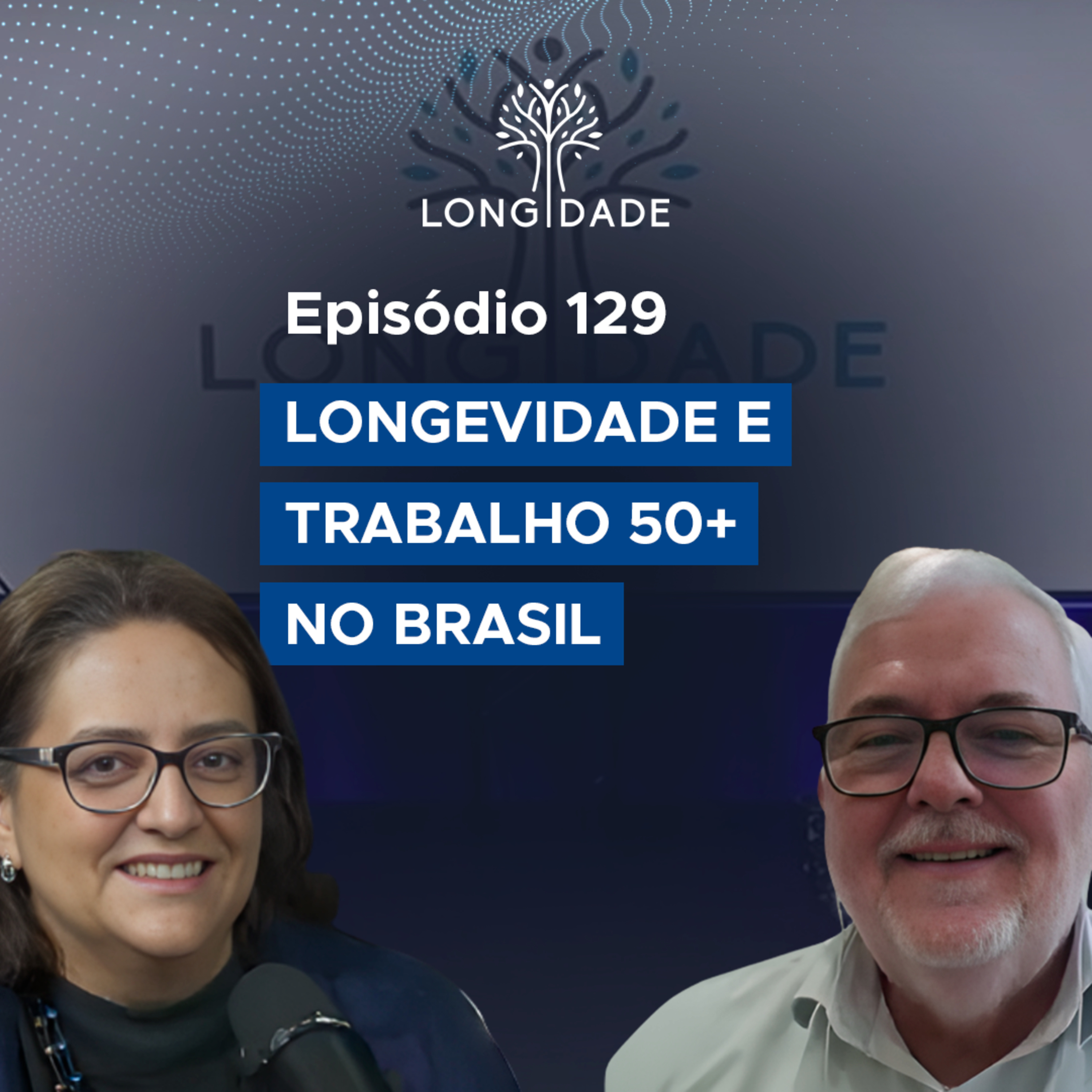 #129 Longevidade e trabalho 50+ no Brasil episode artwork