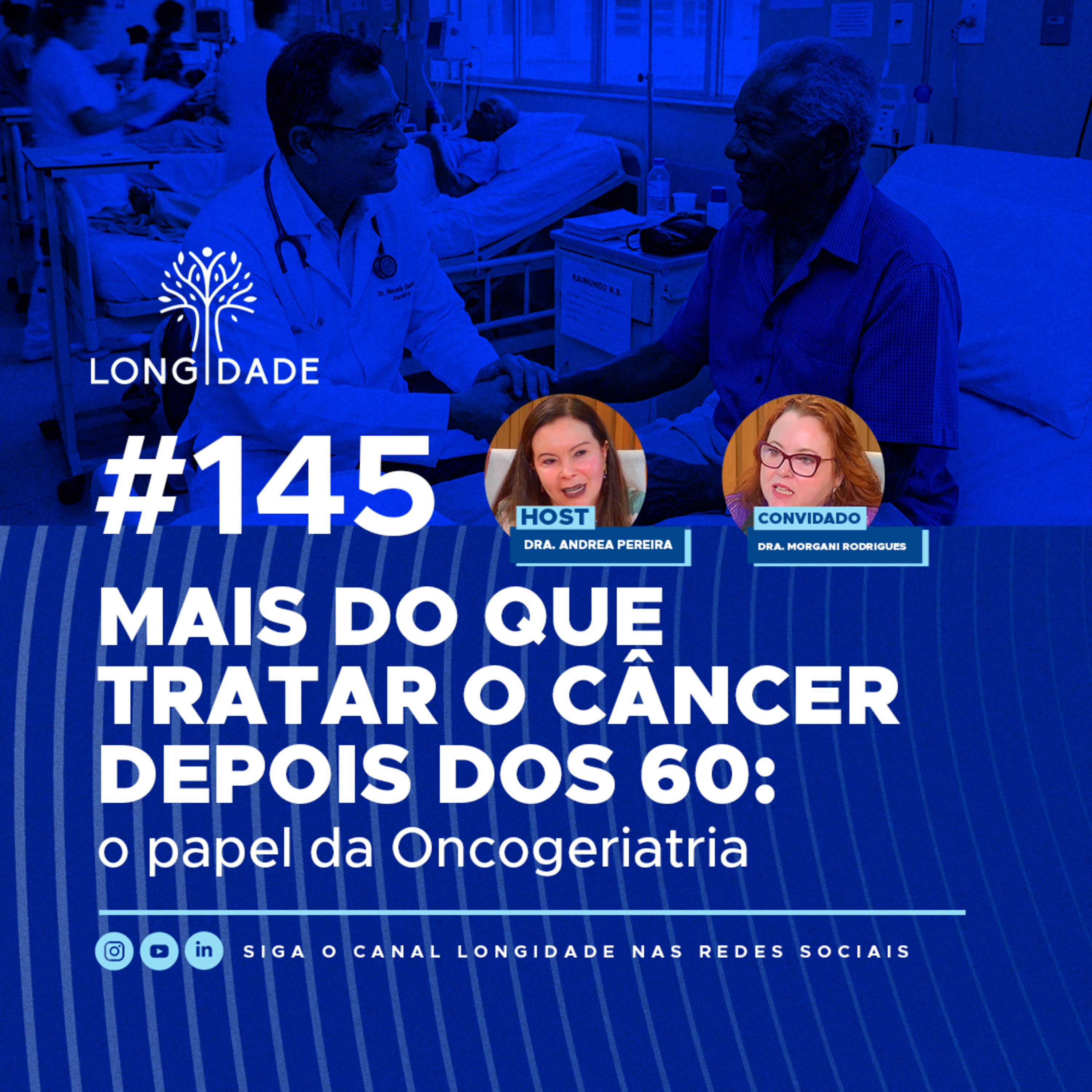 #145 Mais do que tratar o câncer depois dos 60: o papel da Oncogeriatria episode artwork