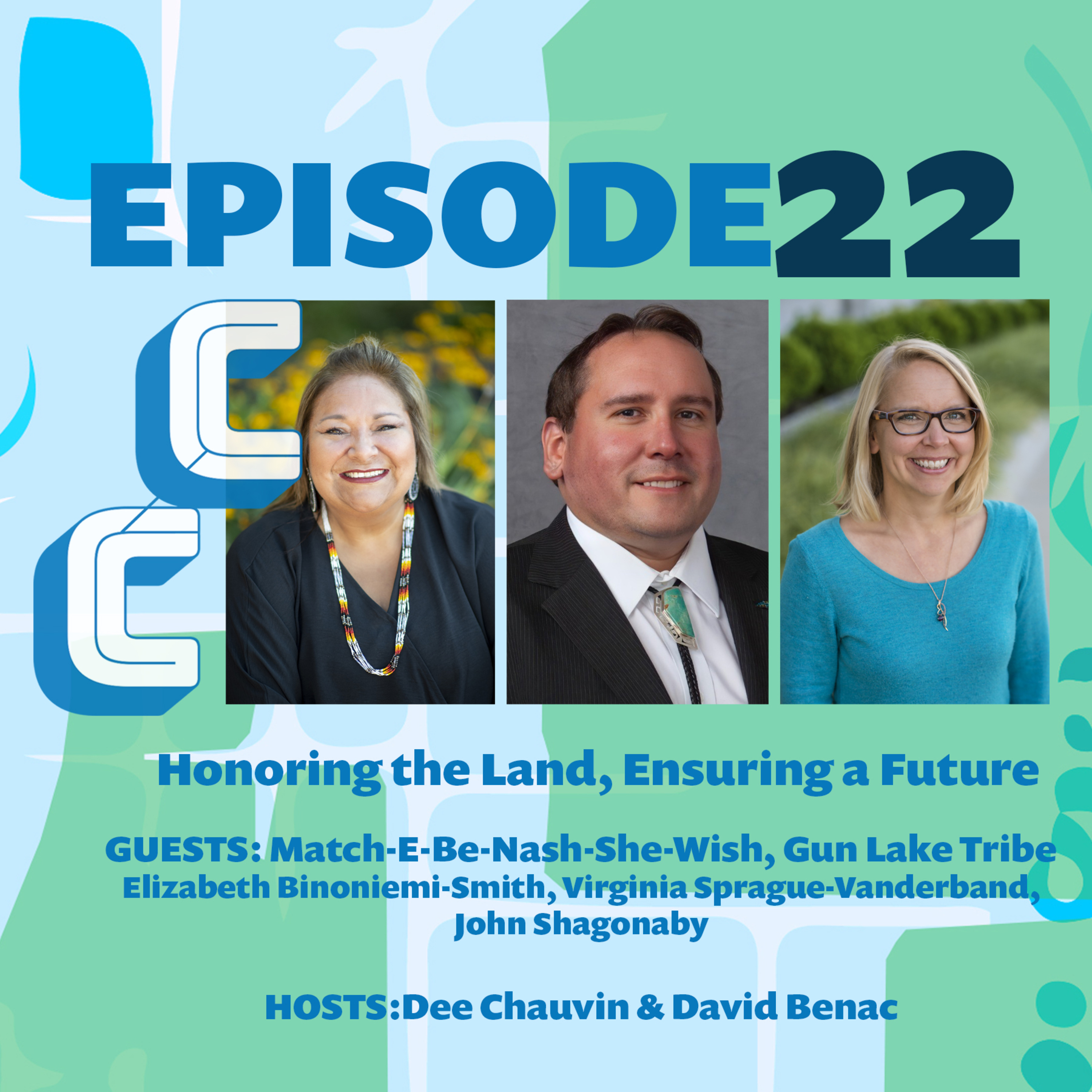 Honoring the Land, Ensuring a Future - Match-E-Be-Nash-She-Wish (Gun Lake Tribe) Elizabeth Binoniemi-Smith, Virginia Sprague-Vanderband, John Shagonaby