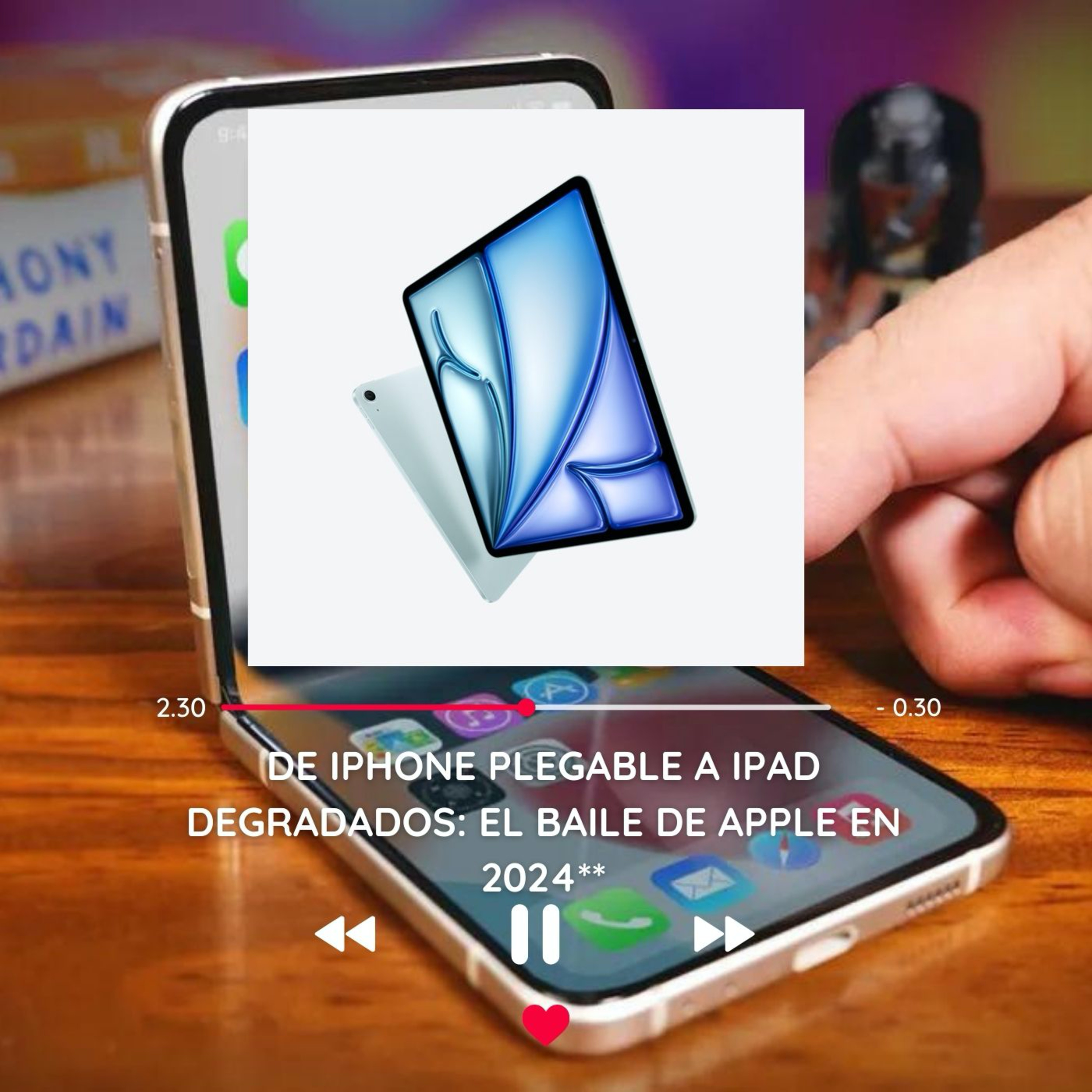 De iPhone plegable a iPad degradados: el baile de Apple en 2024 episode artwork