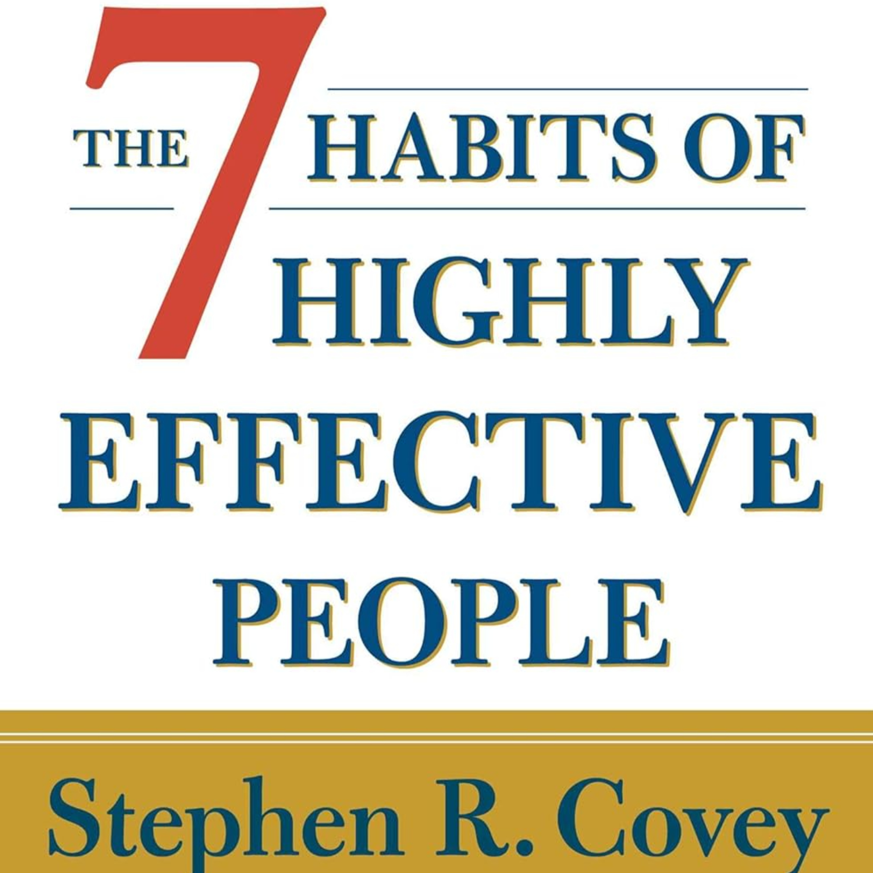 The 7 Habits of Highly Effective People by Stephen R. Covey episode artwork