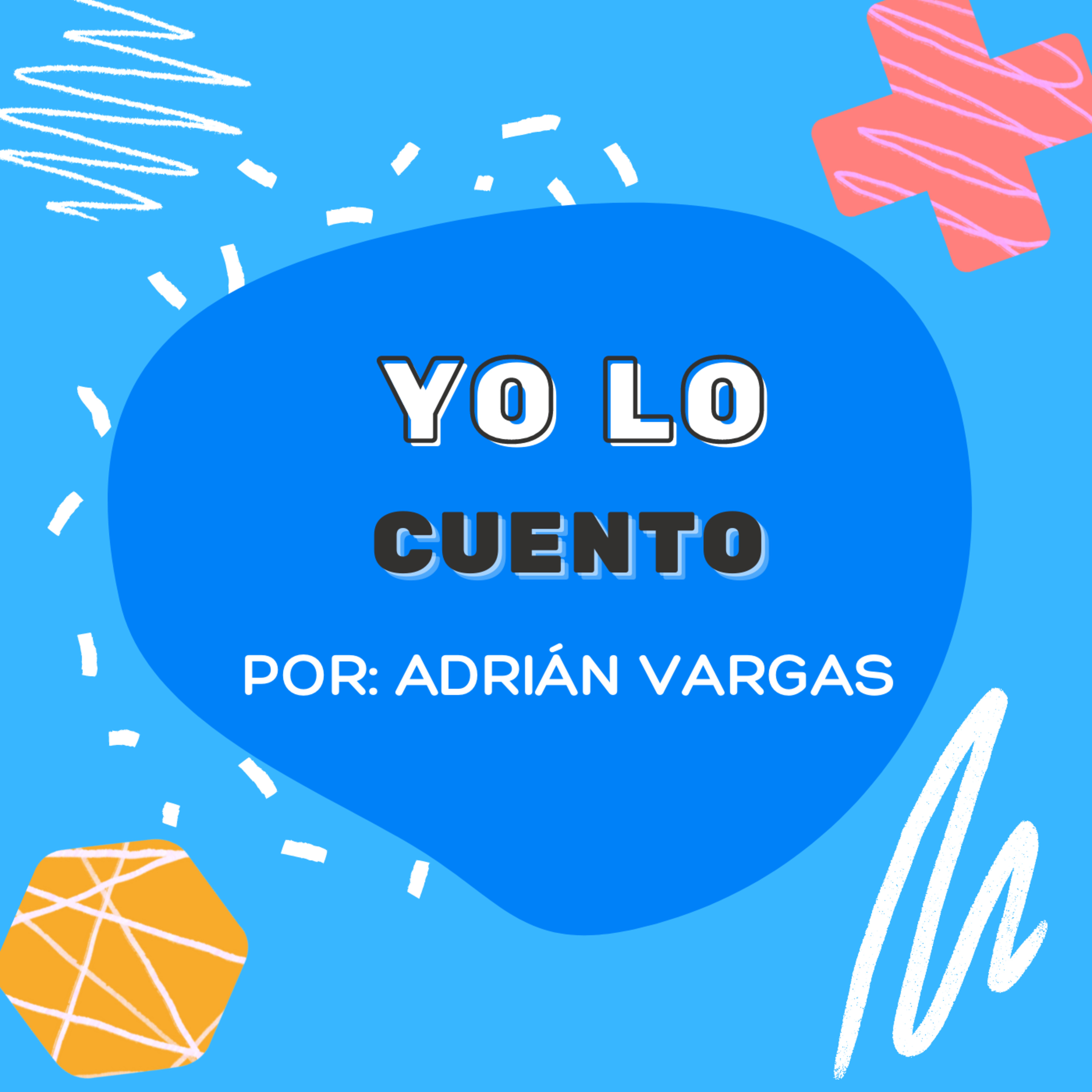Yo Lo Cuento Por Adrián Vargas