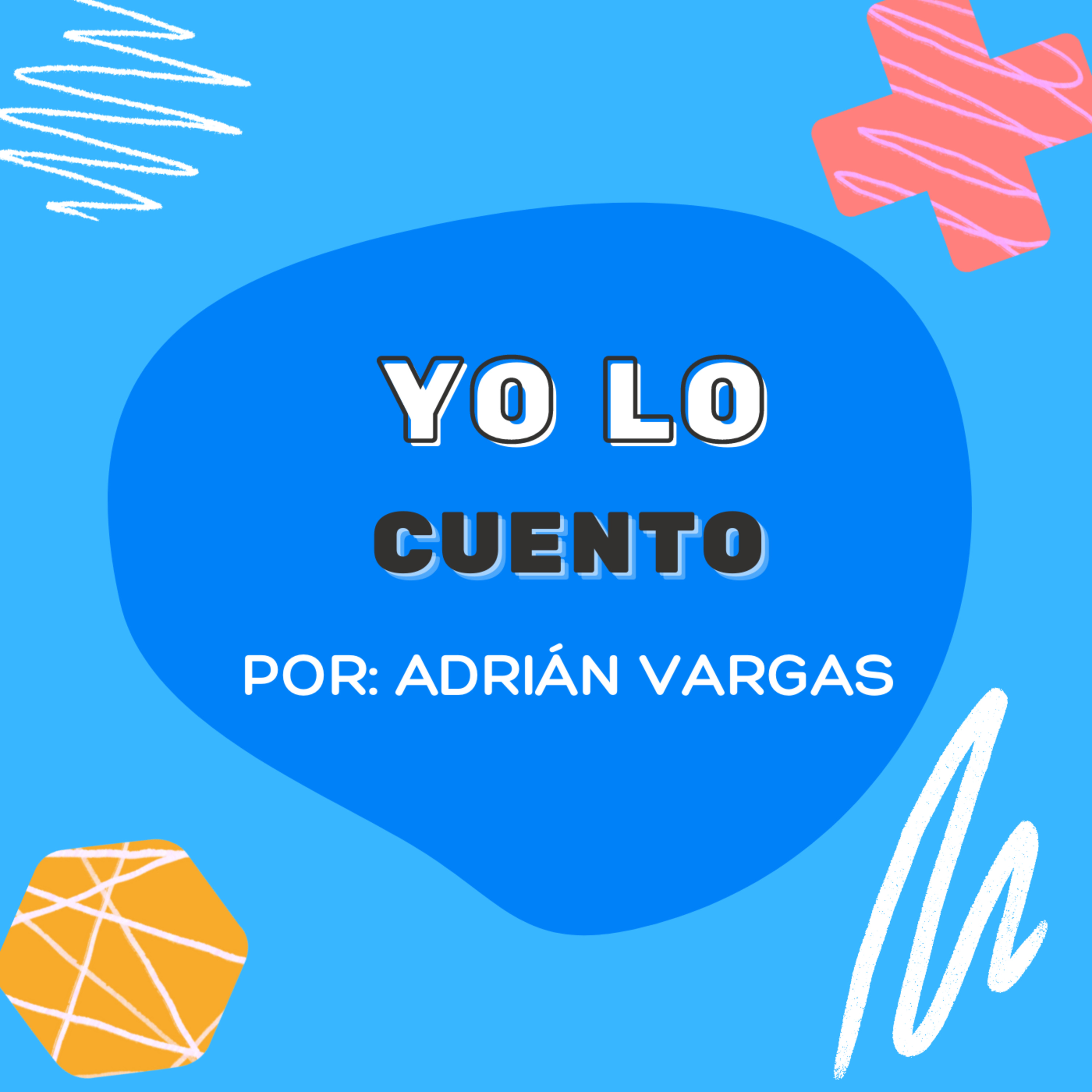 Yo Lo Cuento Por Adrián Vargas
