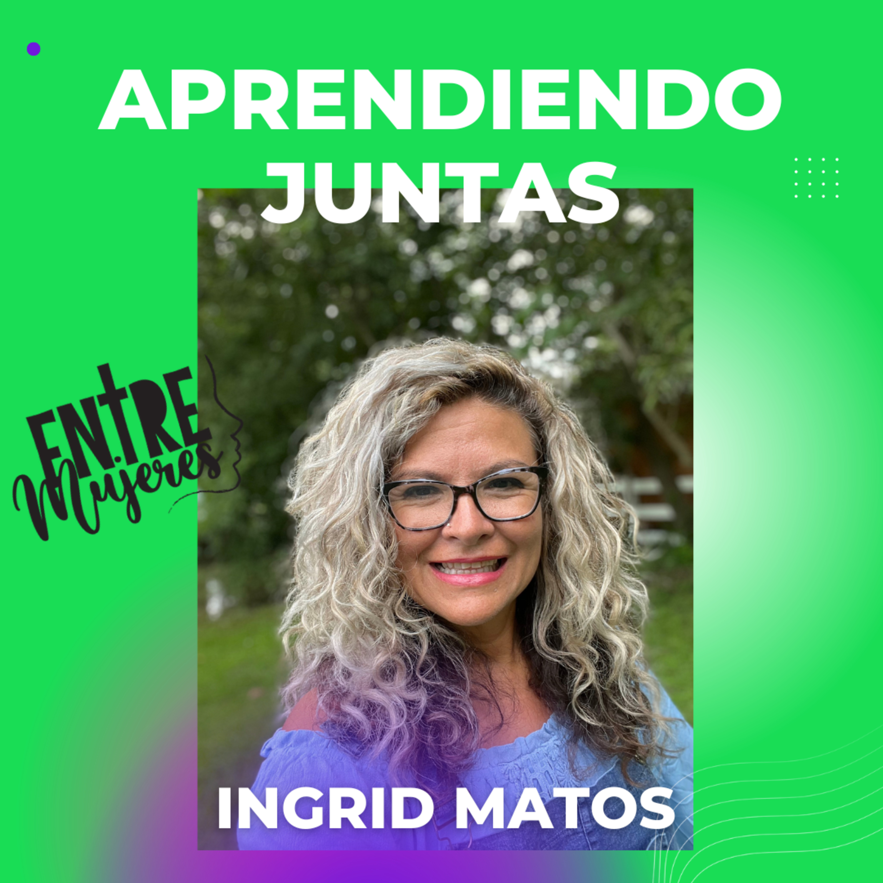 Aprendiendo Juntas con Ingrid Matos episode artwork