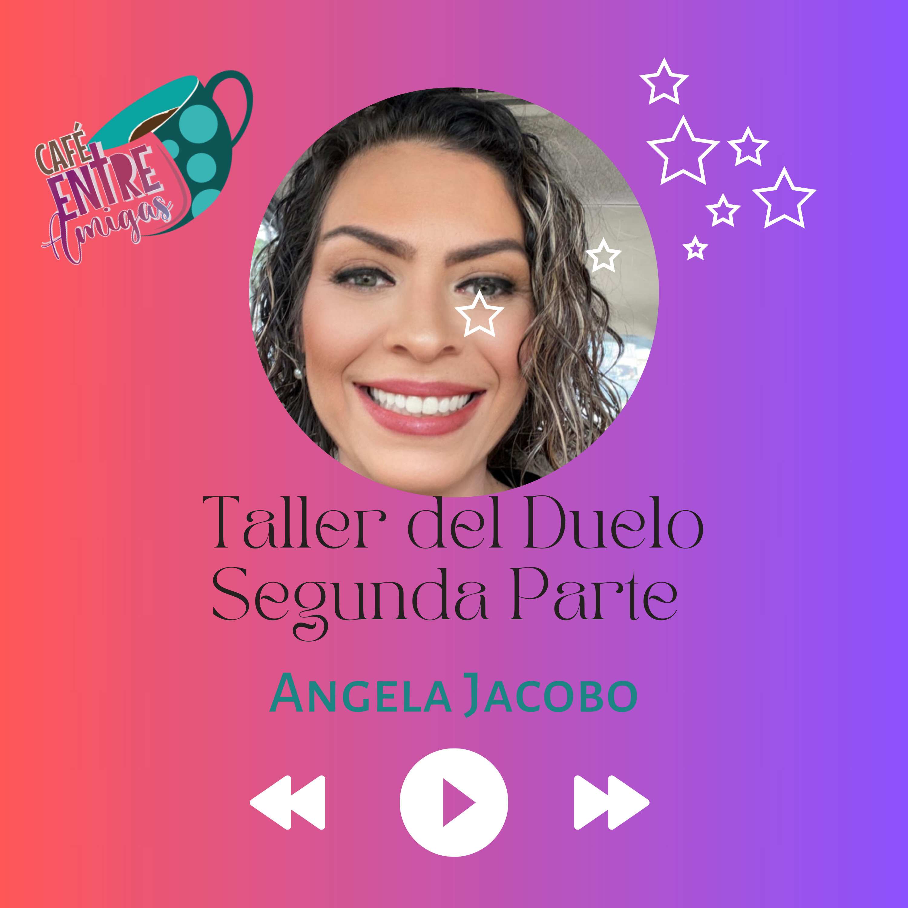 Café Entre Amigas- Taller del Duelo- II Parte- Angela Jacobo episode artwork