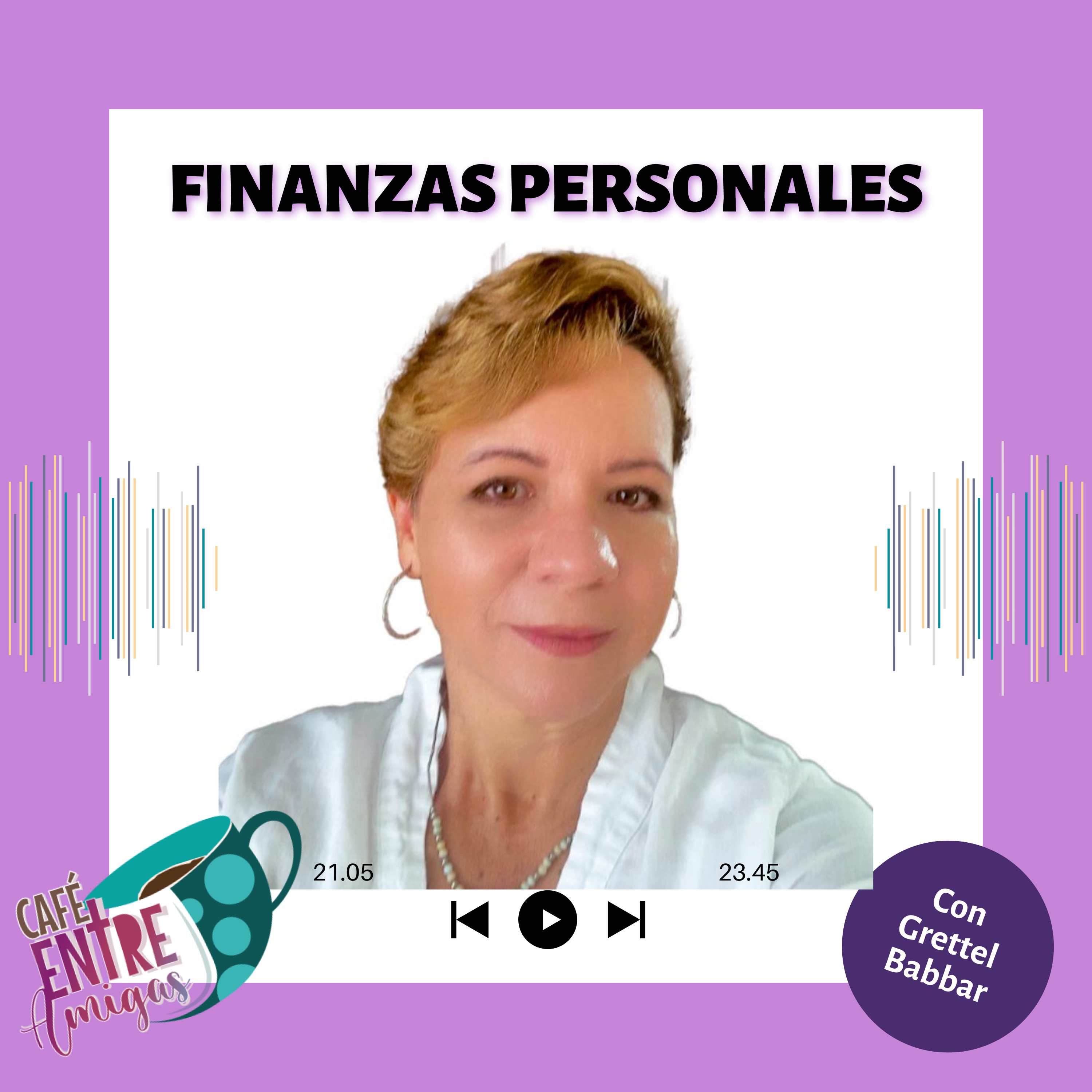 Café Entre Amigas- Finanzas Personales con Grettel Babbar episode artwork