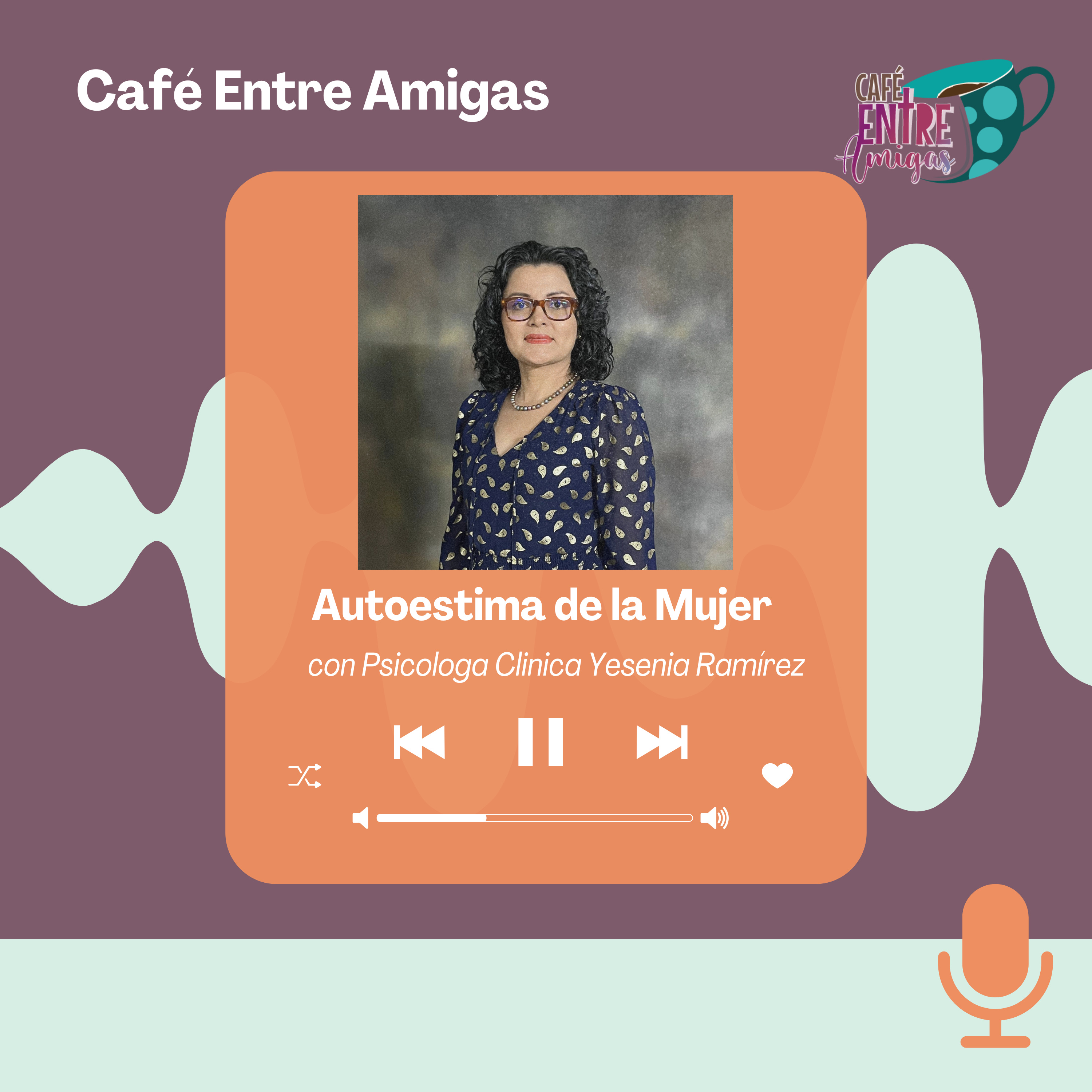 La autoestima de la mujer con Psicologa Clinica Yesenia Ramírez episode artwork