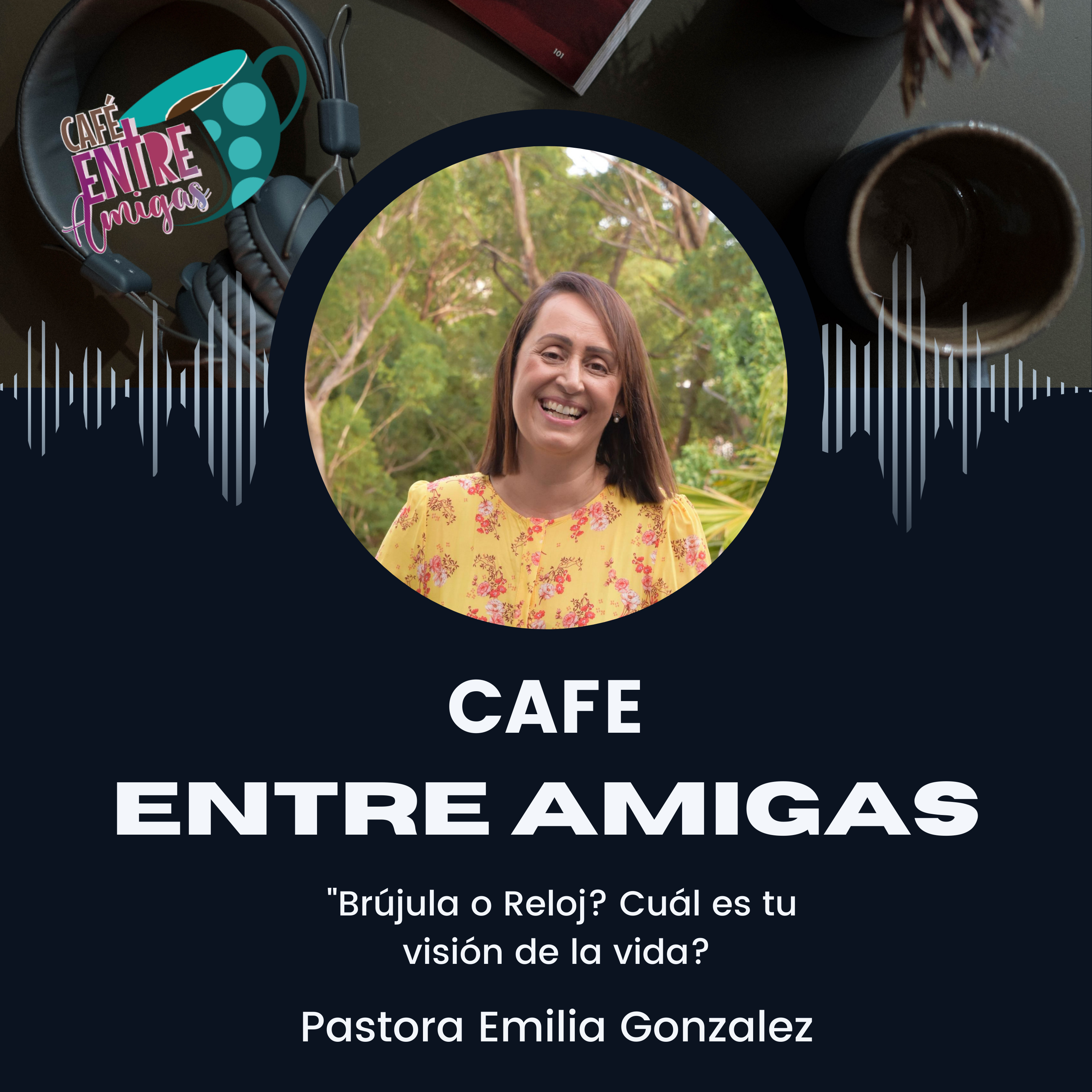 Pastora Emilia Gonzalez.:"Brújula o Reloj? Cuál es tu visión de la vida? episode artwork