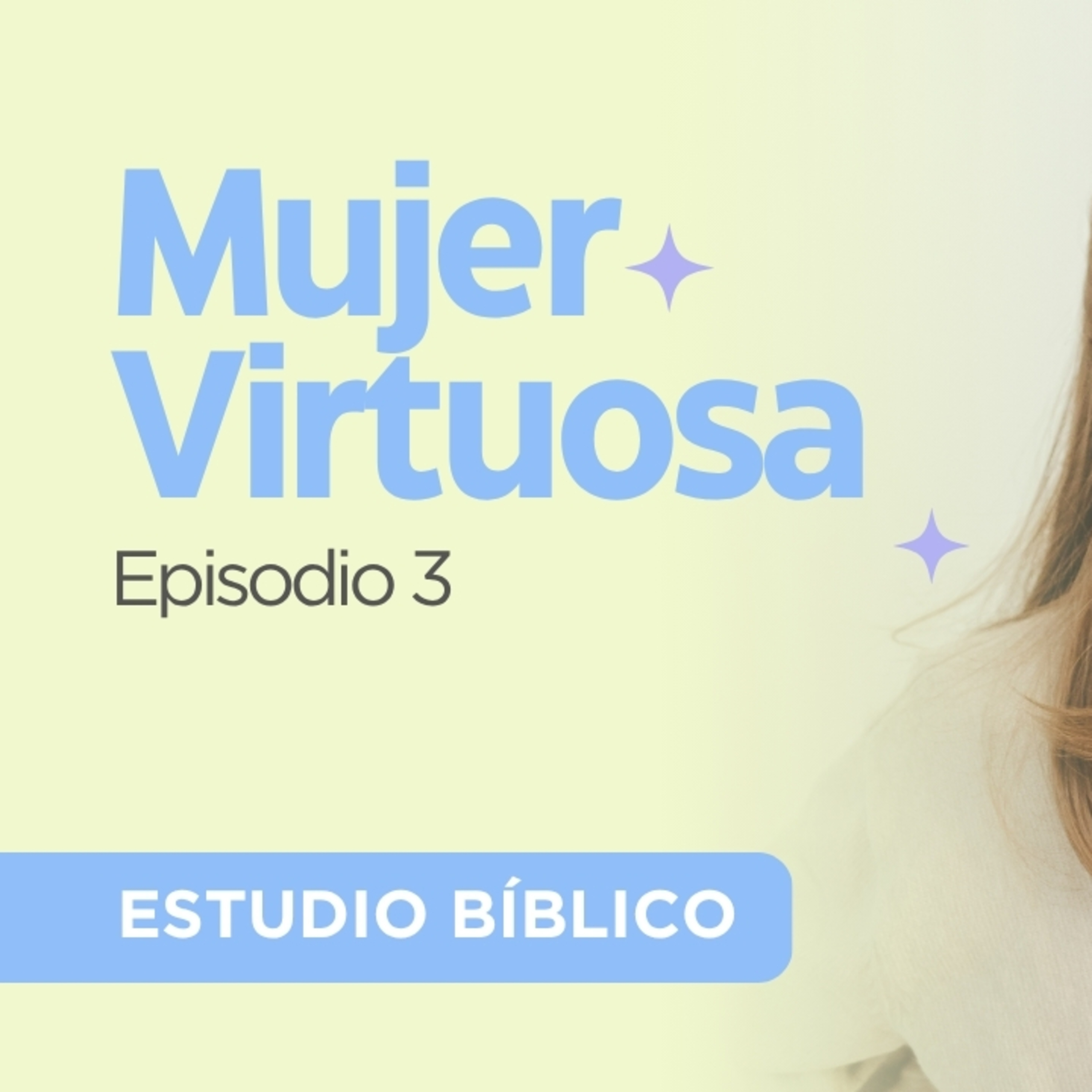 Estudio bíblico de la mujer virtuosa - Episodio 3, su conducta episode artwork