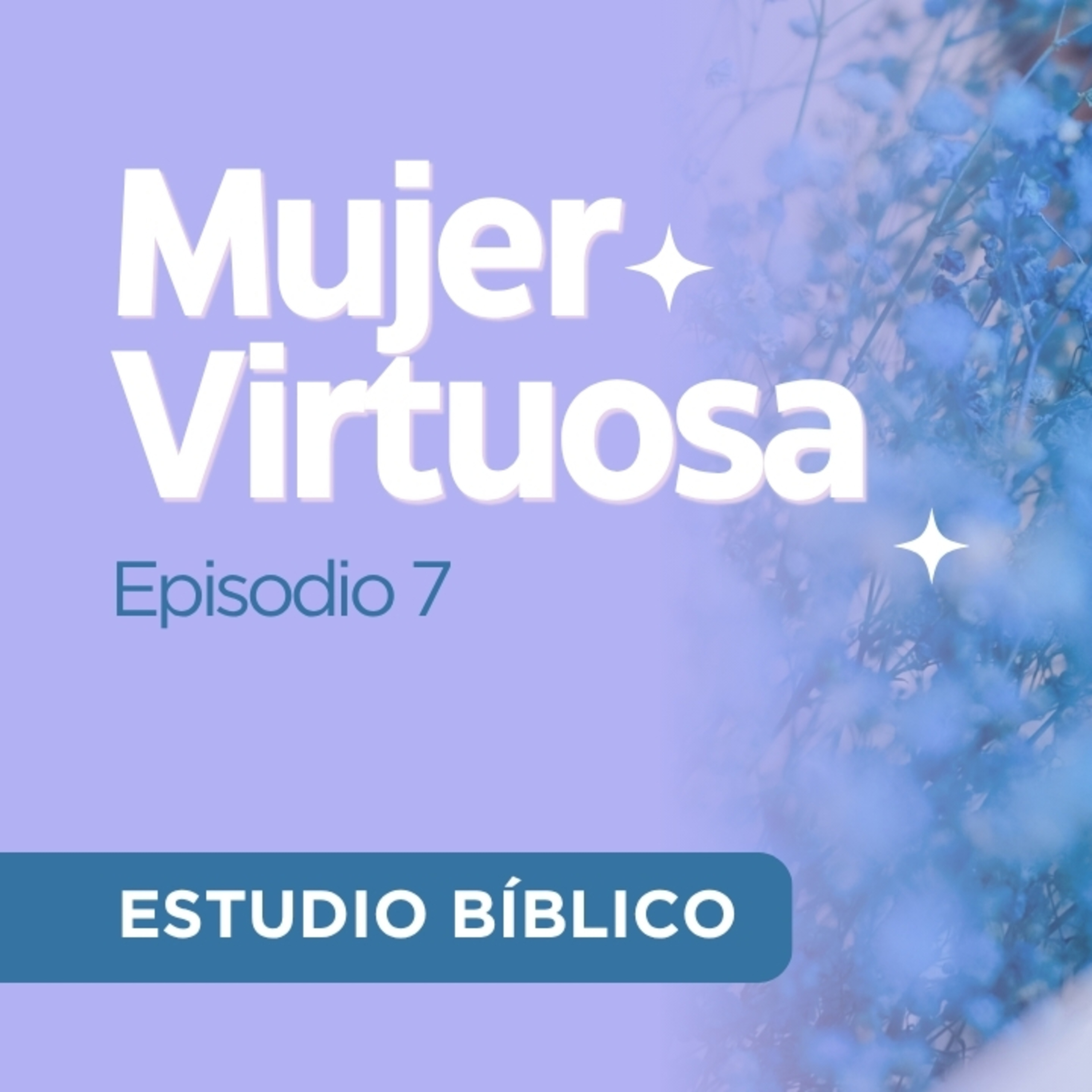 Su vida espiritual - Estudio de la mujer virtuosa, episodio 7