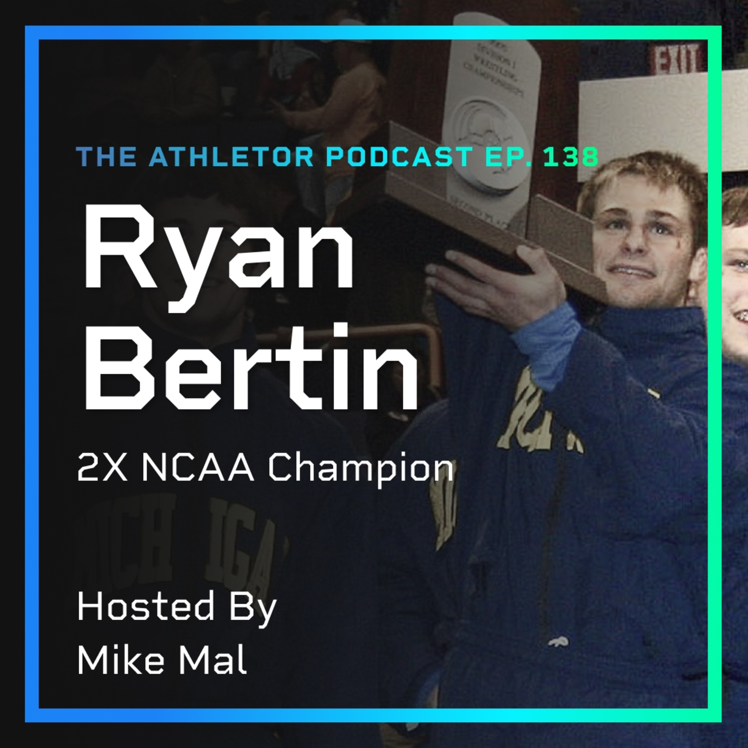 Ep. 138 - Ryan Bertin