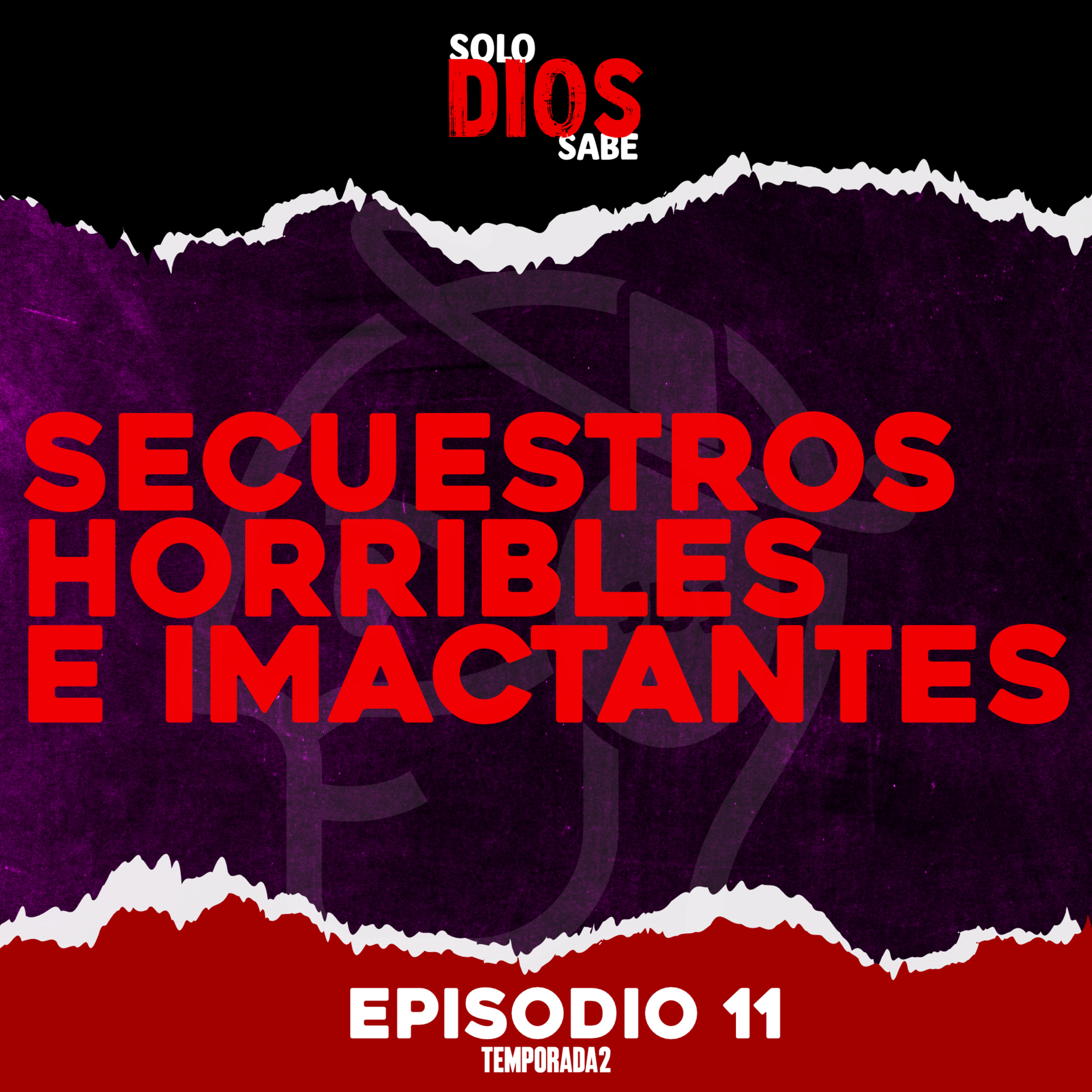 T2 E11 | Los Secuestros Más Crueles de la Historia  episode artwork