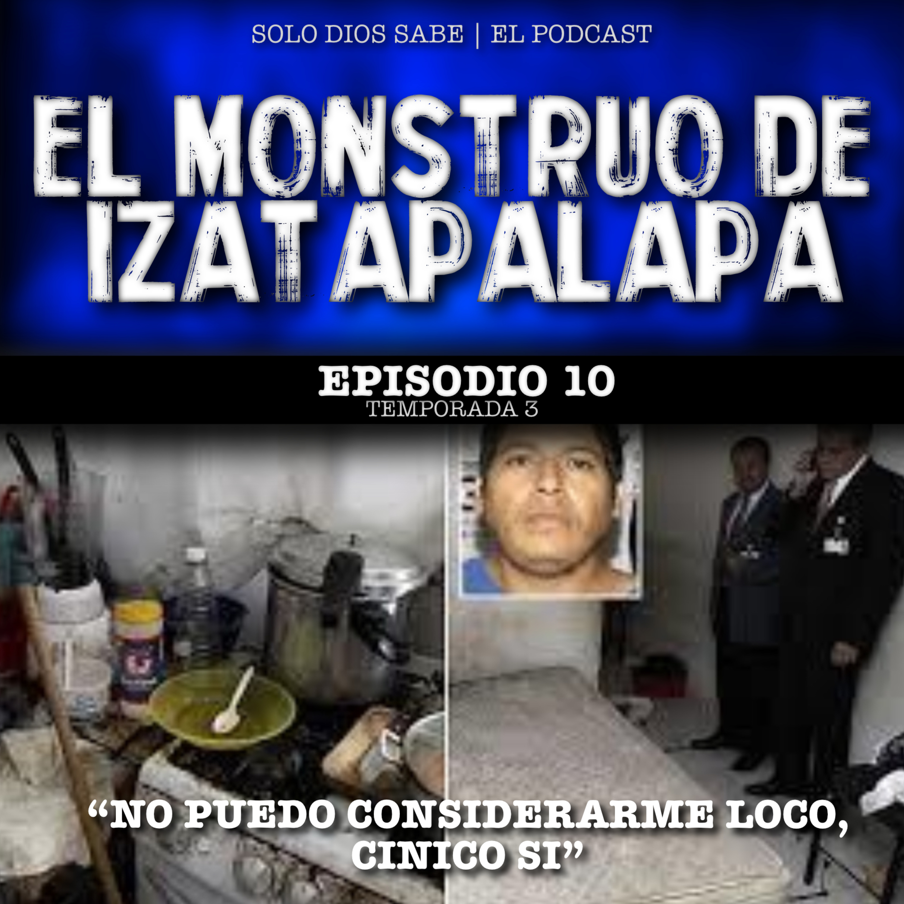 T3 E10 | El Monstruo de Iztapalapa