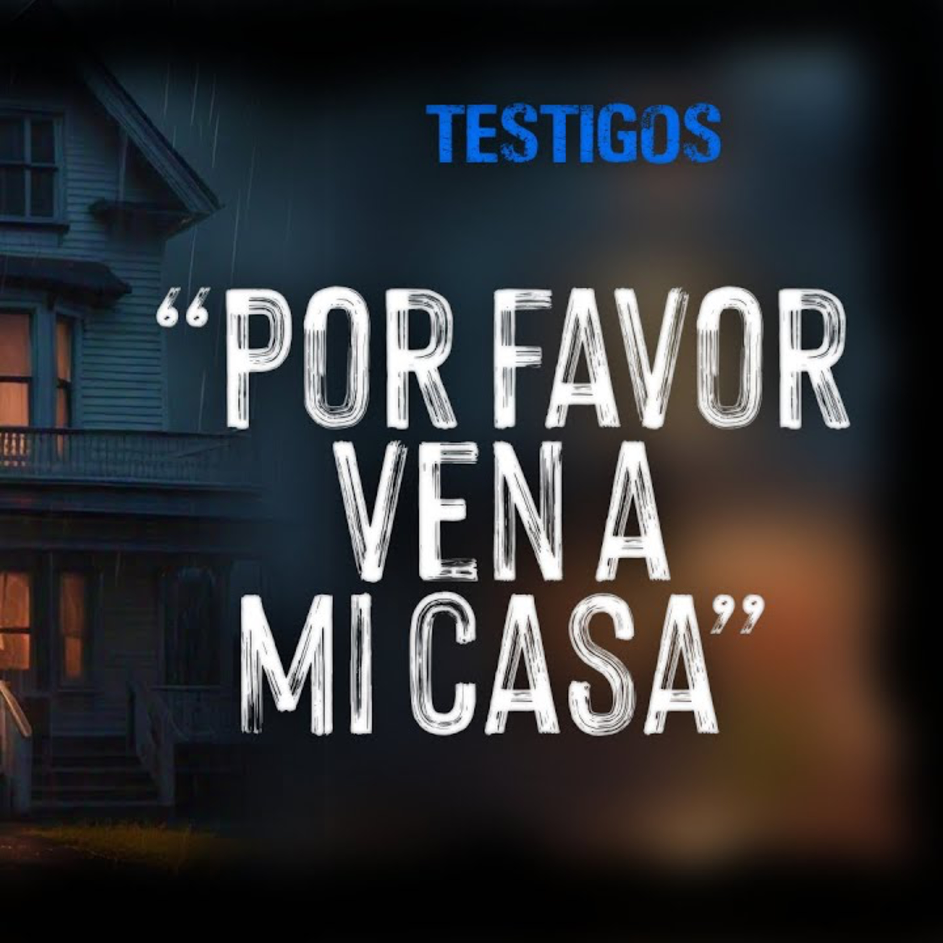 Por favor, ven a mi casa | TESTIGOS #6 episode artwork