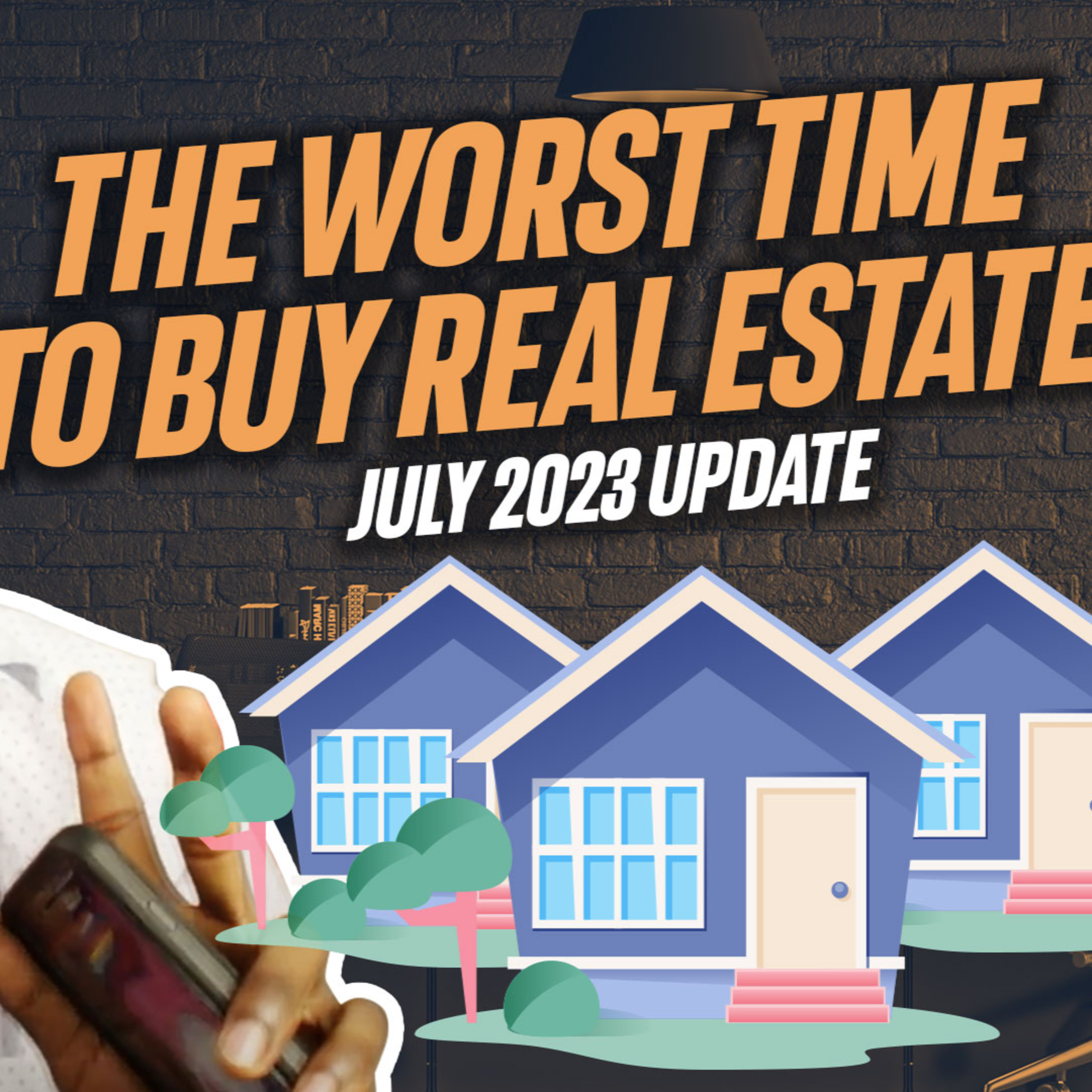 The Worst Time To Buy Real Estate July 2023 Update episode artwork