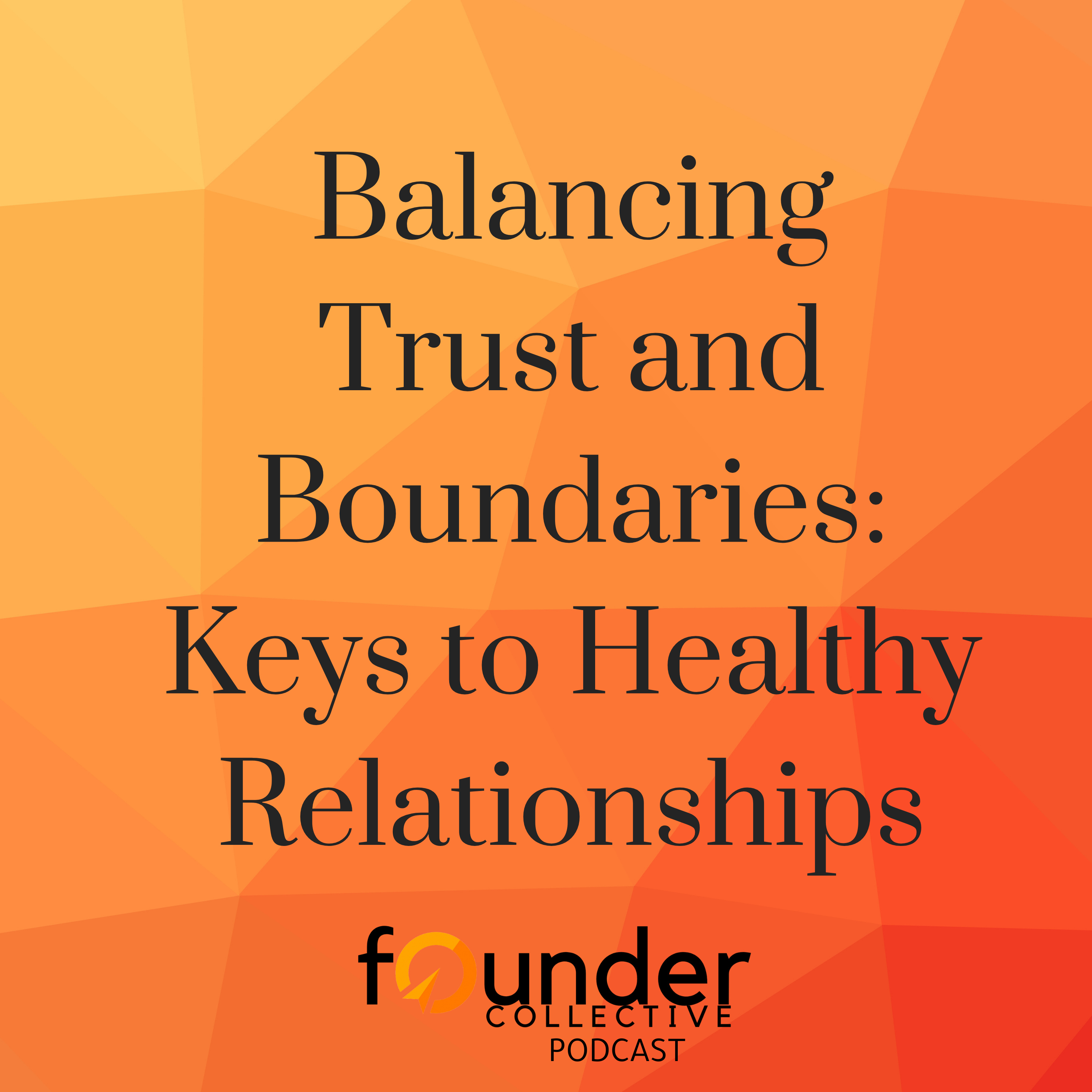 S2, Ep 47: Balancing Trust and Boundaries: Keys to Healthy Relationships episode artwork