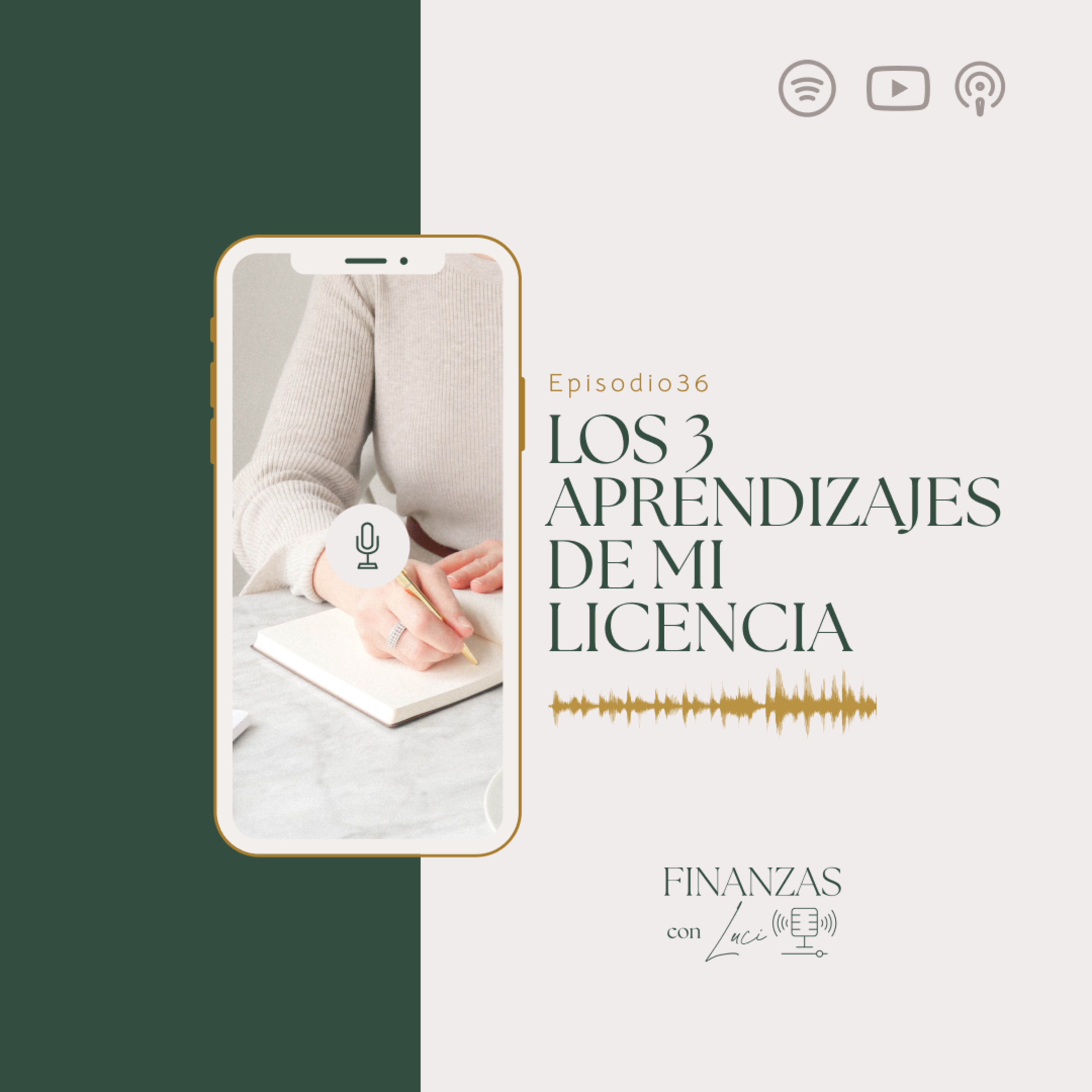 Ep. 36 | Los 3 grandes aprendizajes de mi licencia - Finanzas con Luci