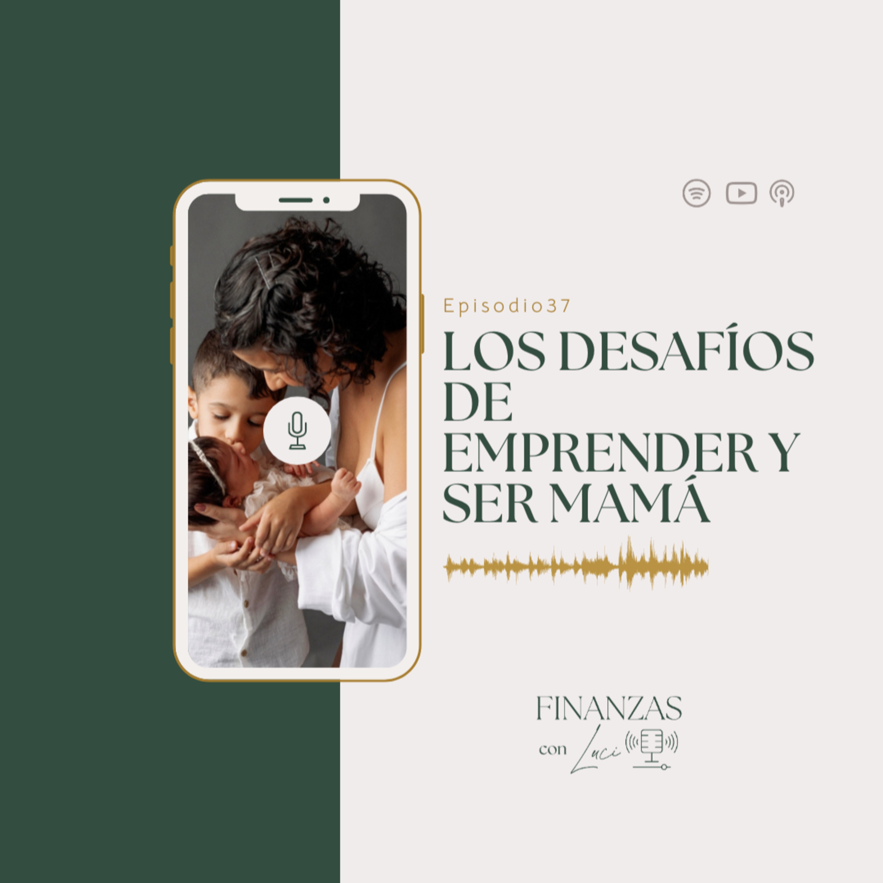 Ep. 37 | Los desafíos de emprender y ser mamá - Finanzas con Luci