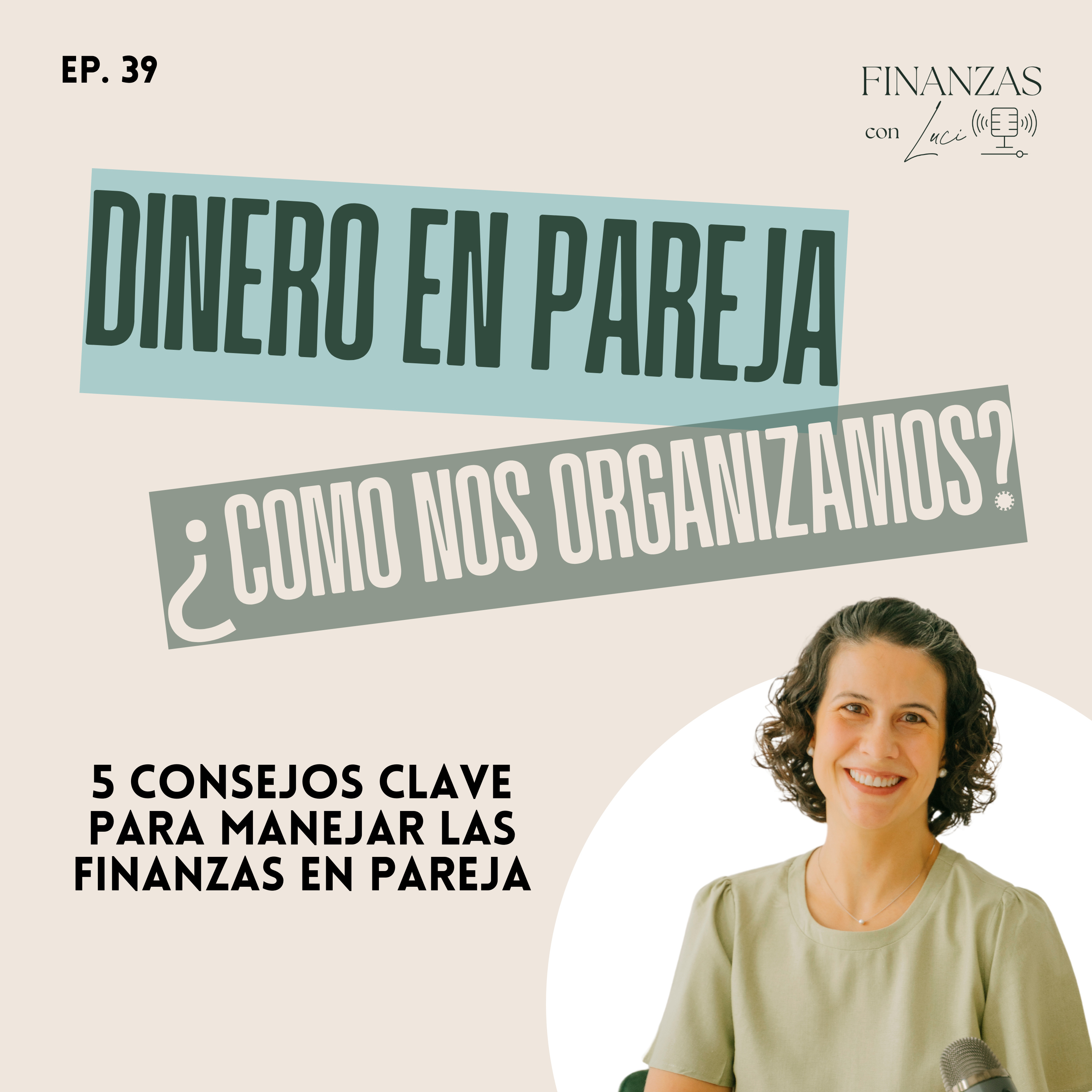Ep. 39 | Amor y Dinero: 5 consejos clave para manejar las finanzas en pareja