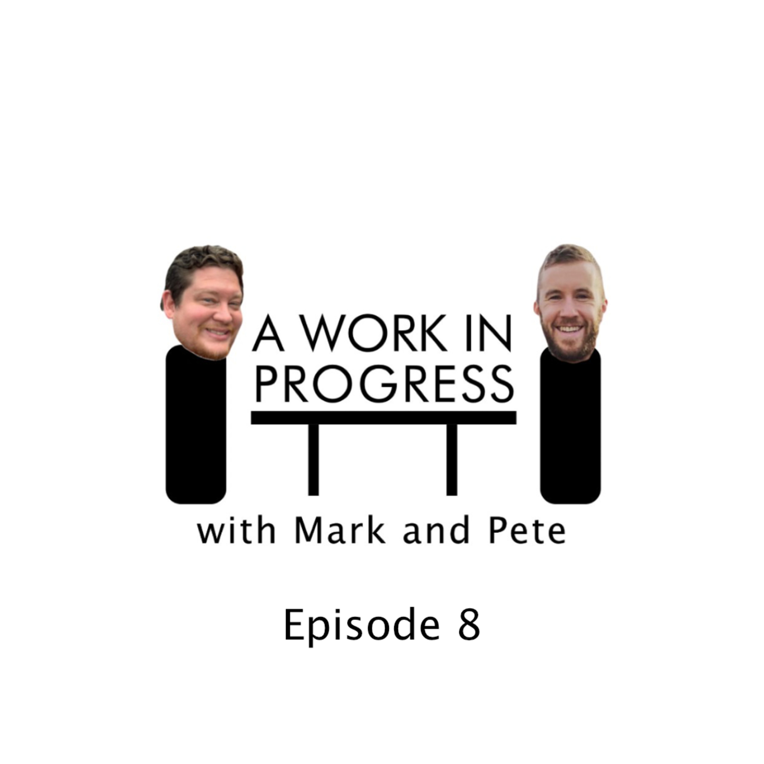 A Work In Progress:with Mark and Pete