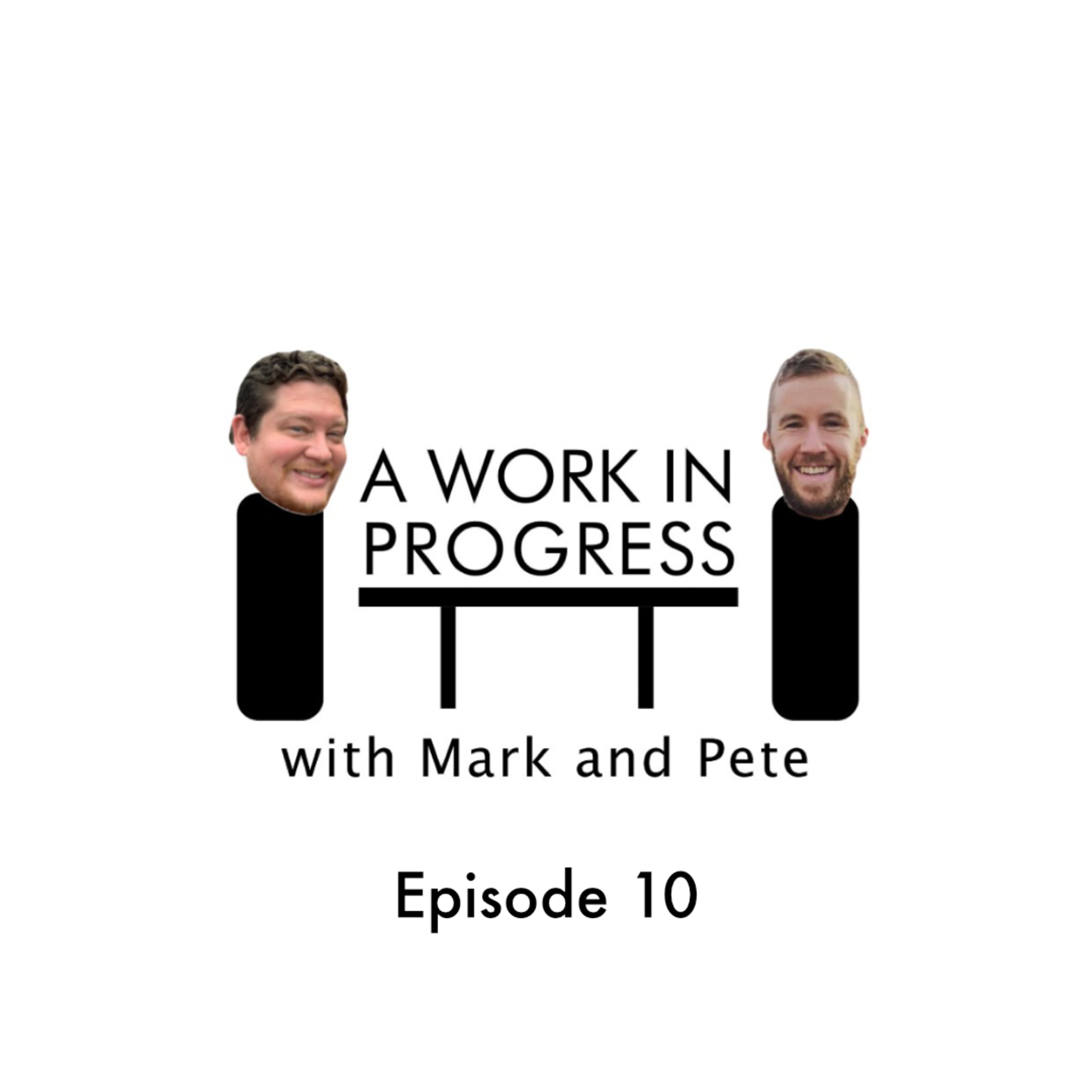 A Work In Progress:with Mark and Pete