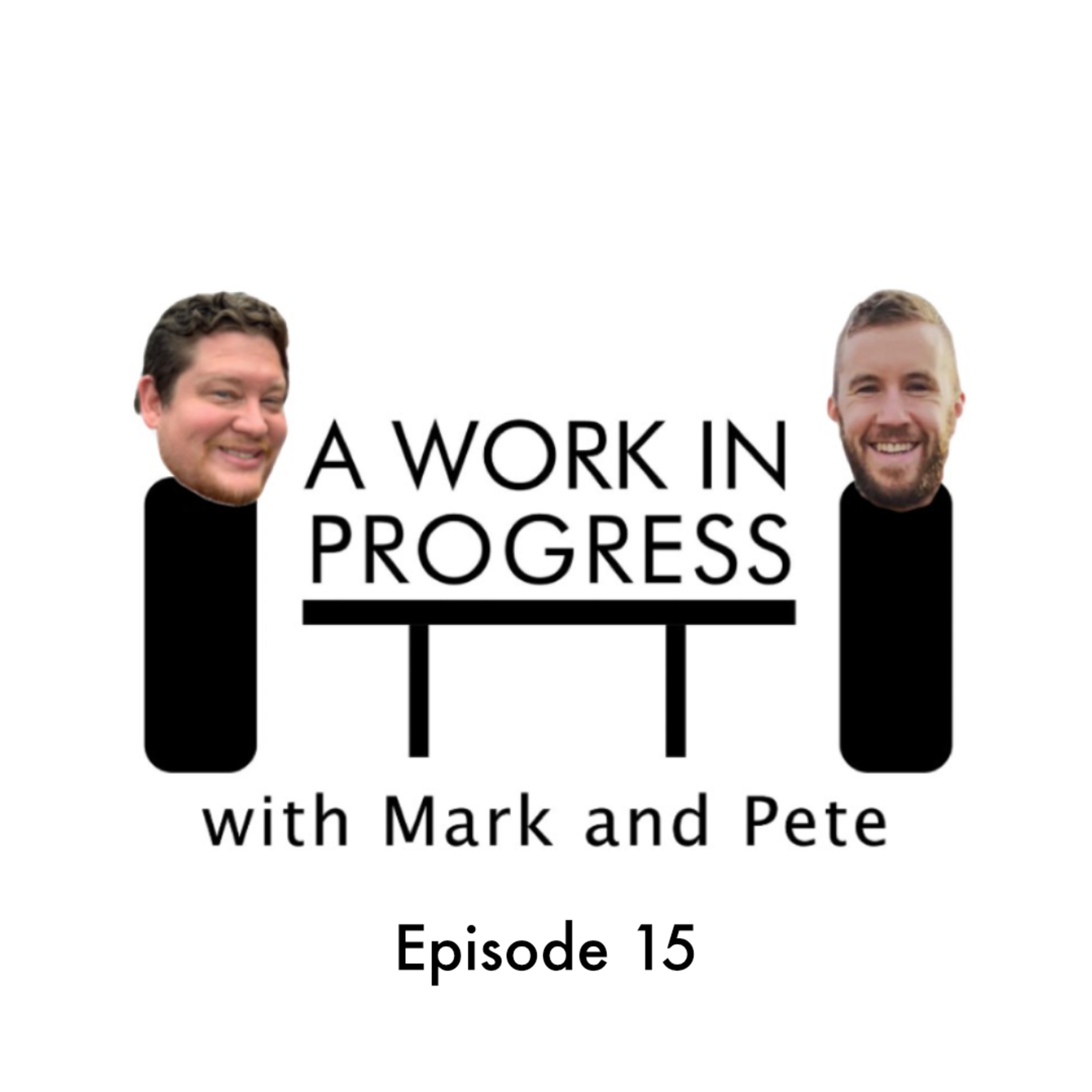 A Work In Progress:with Mark and Pete