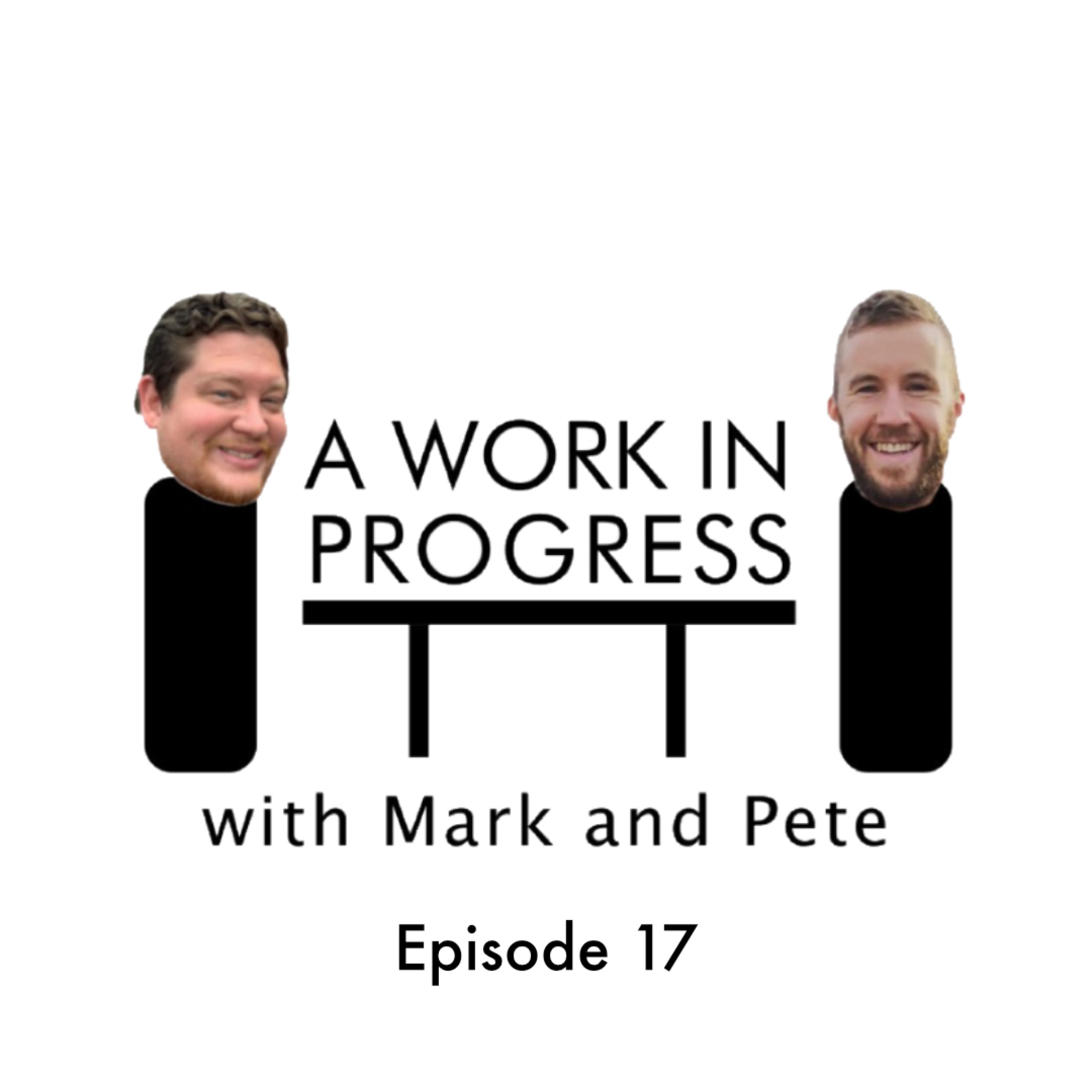 A Work In Progress:with Mark and Pete