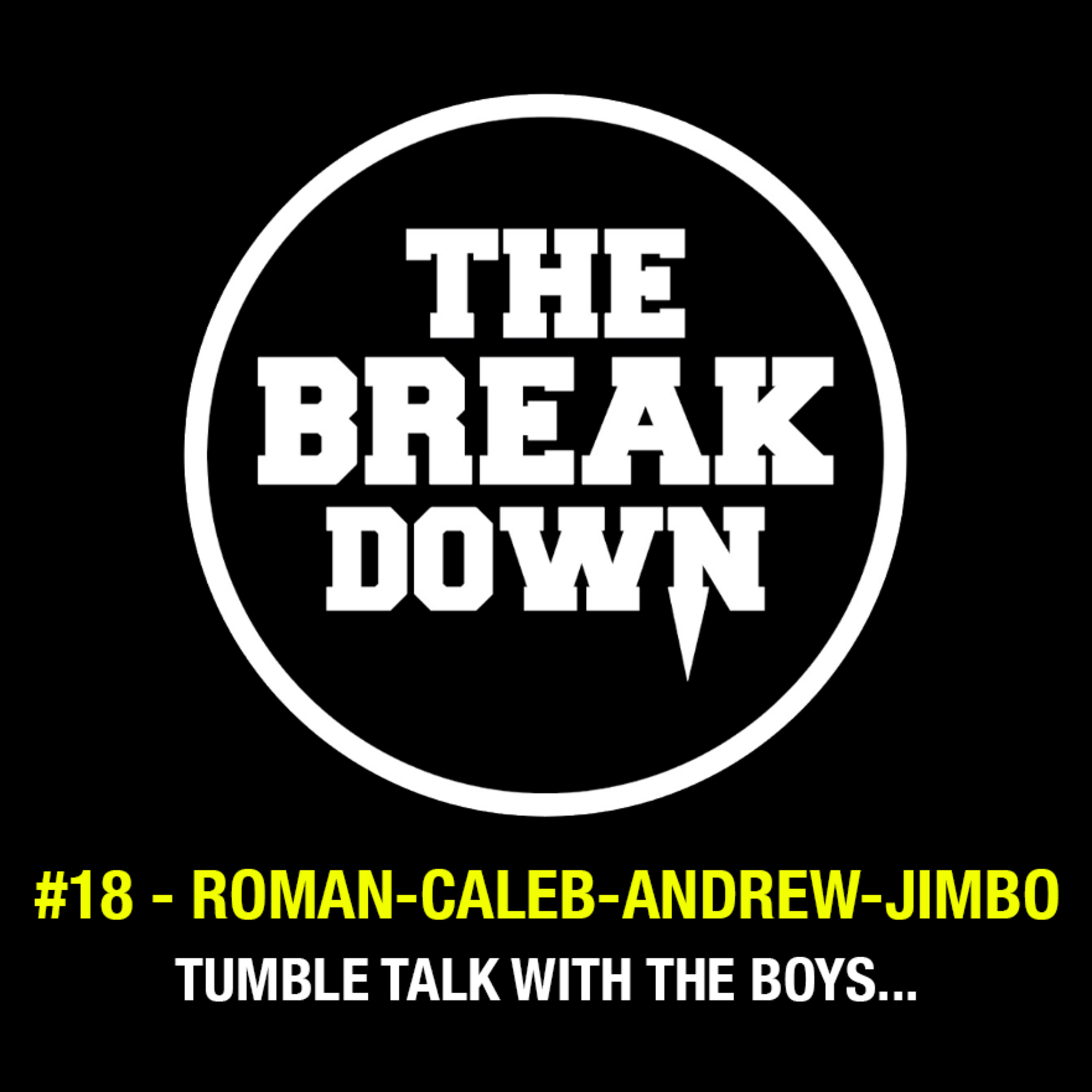 The Break Down