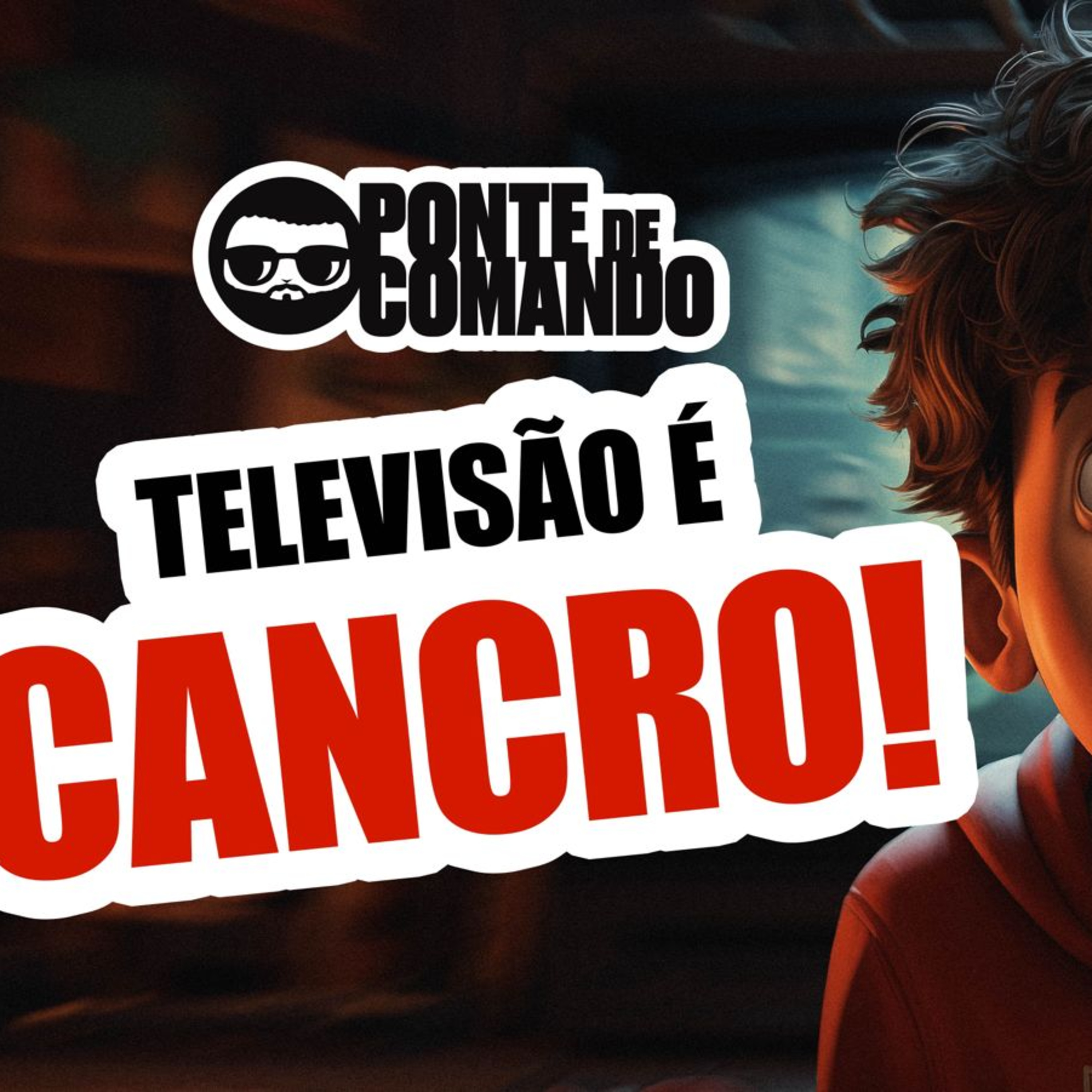 Ponte de Comando -07/12/2023 - A televisão é um cancro!