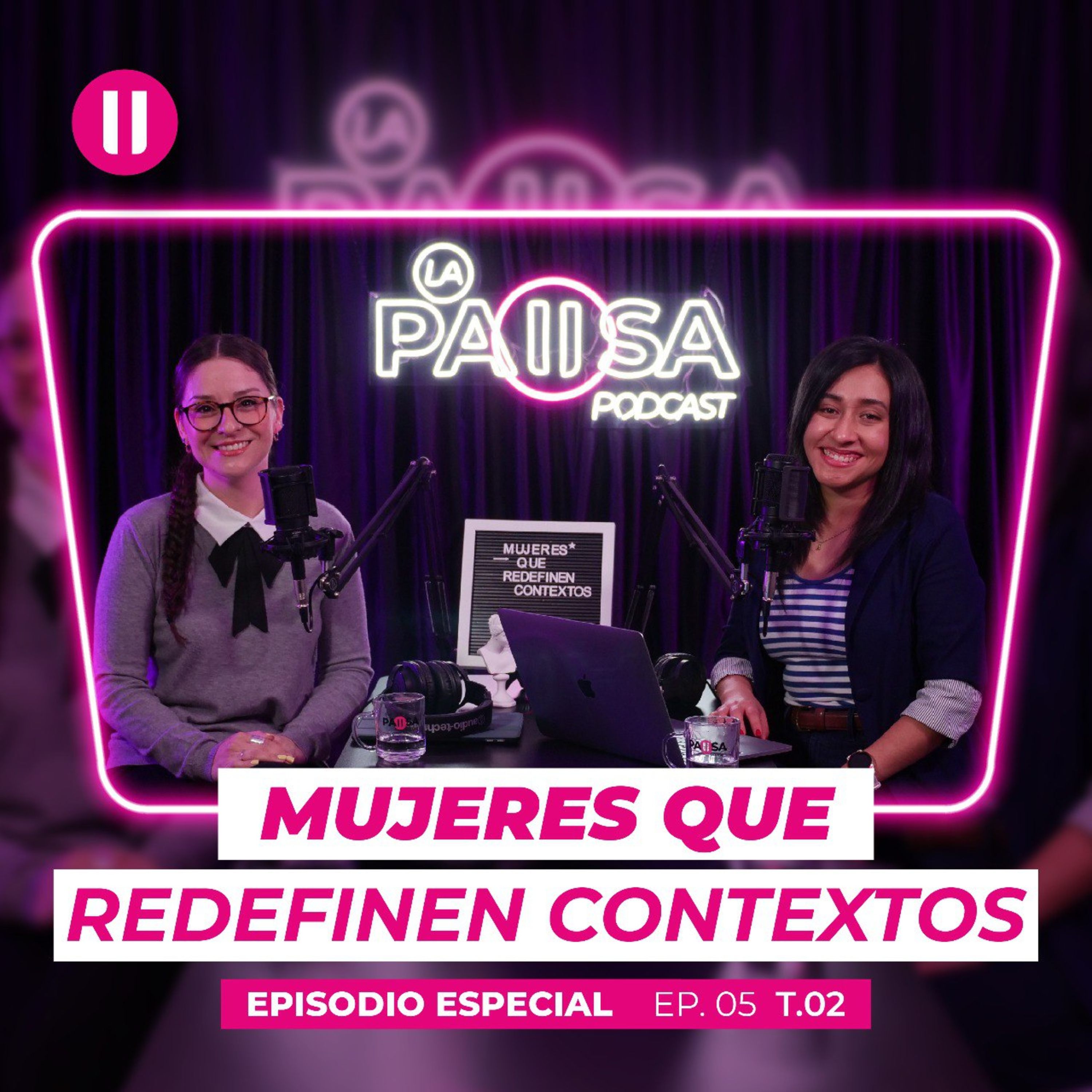 Mujeres que redefinen contextos | #EpisodioCinco | La Pausa #SegundaTemporada