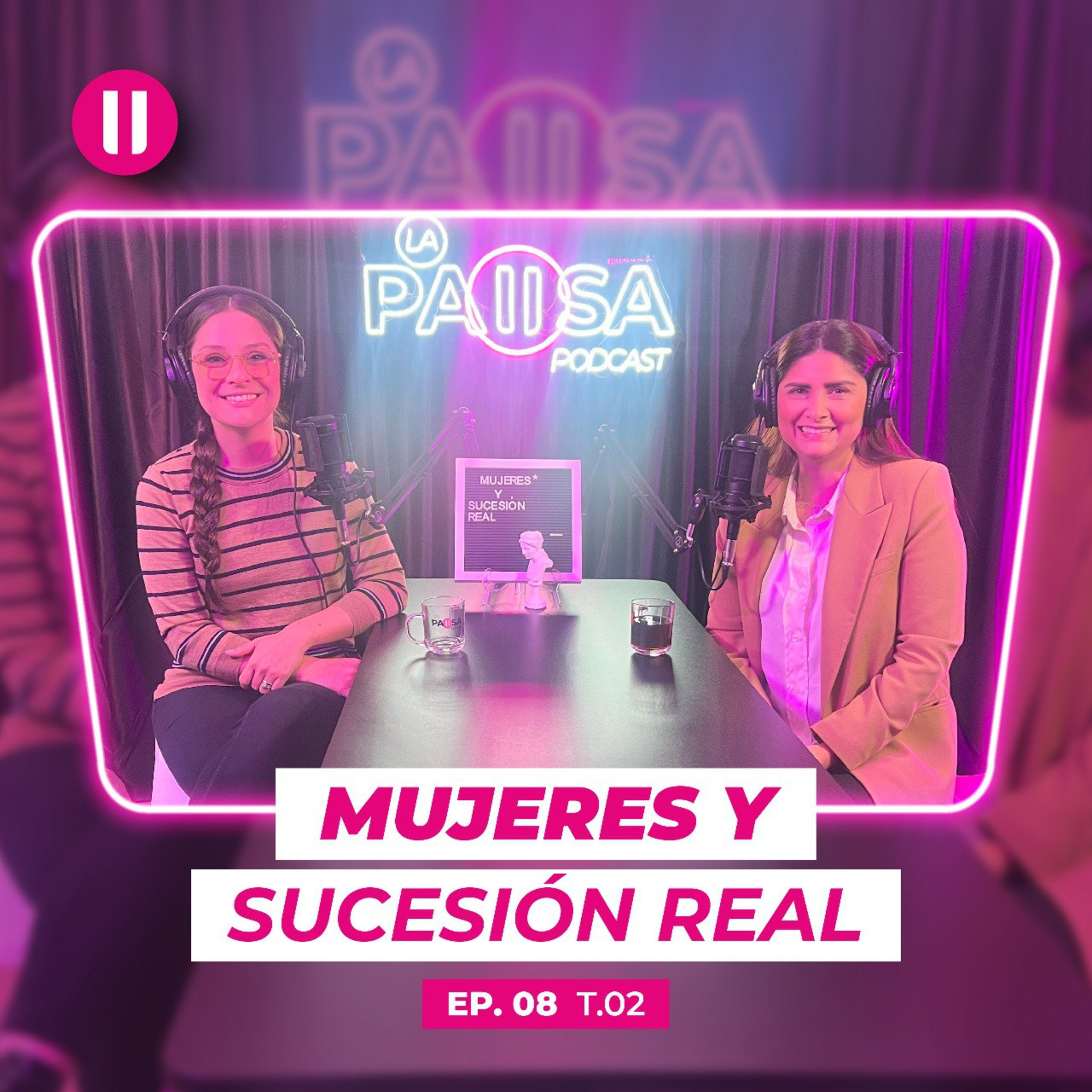 Mujeres y sucesión real | #EpisodioOcho | La Pausa #SegundaTemporada