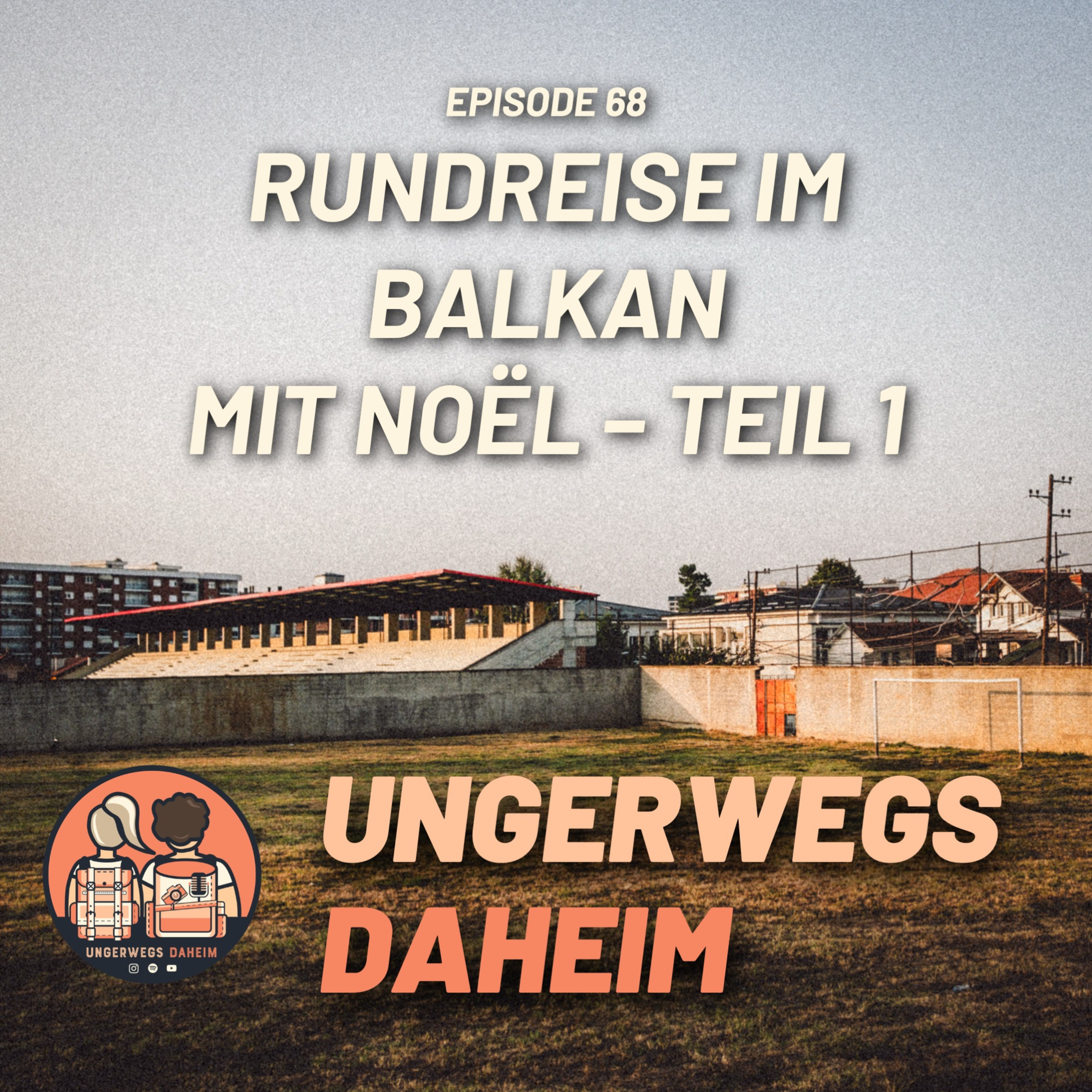 #68 🇷🇴🇷🇸 – Rundreise im Balkan mit Noël – Teil 1