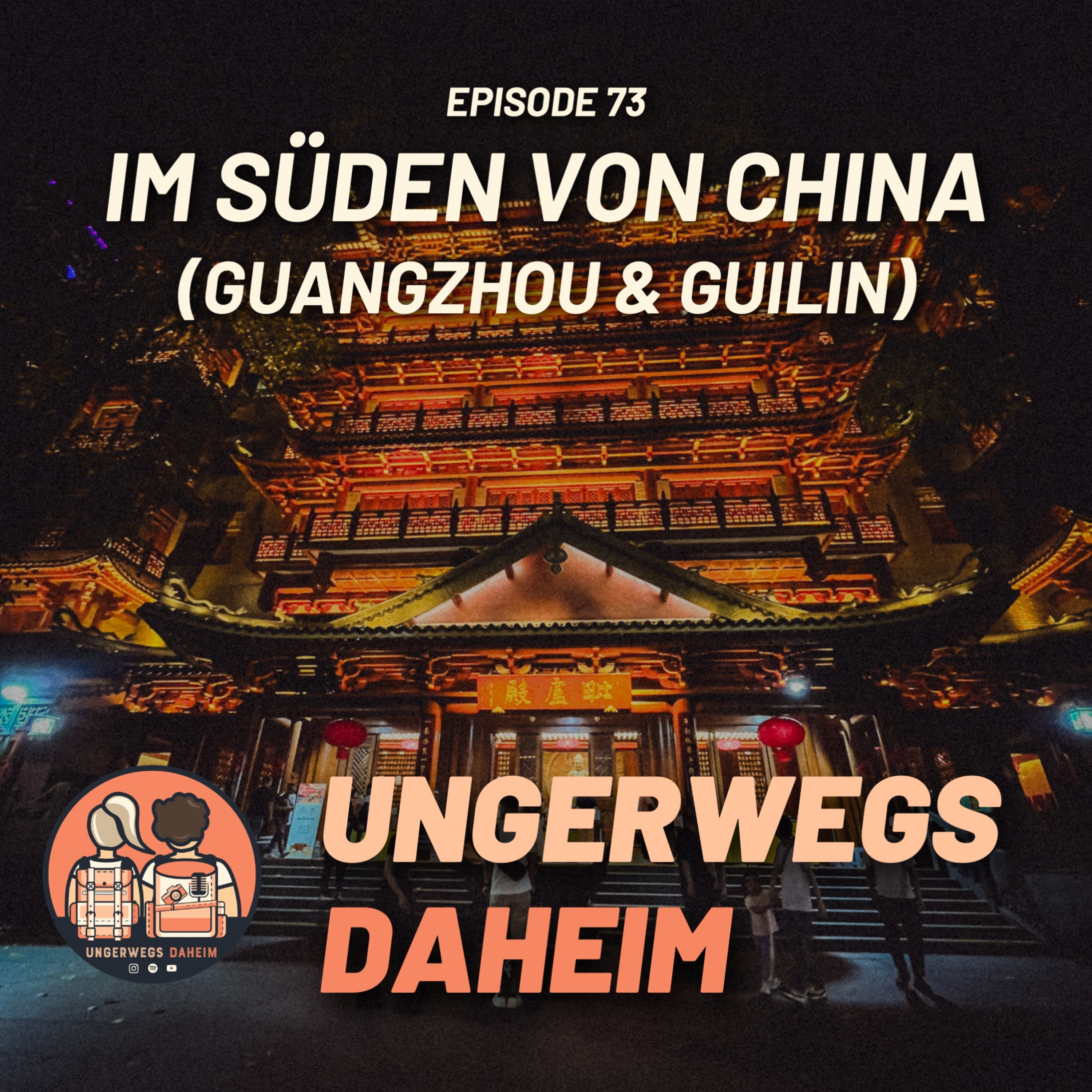 #73 🇨🇳 - Im Süden von China (Guangzhou & Guilin) episode artwork