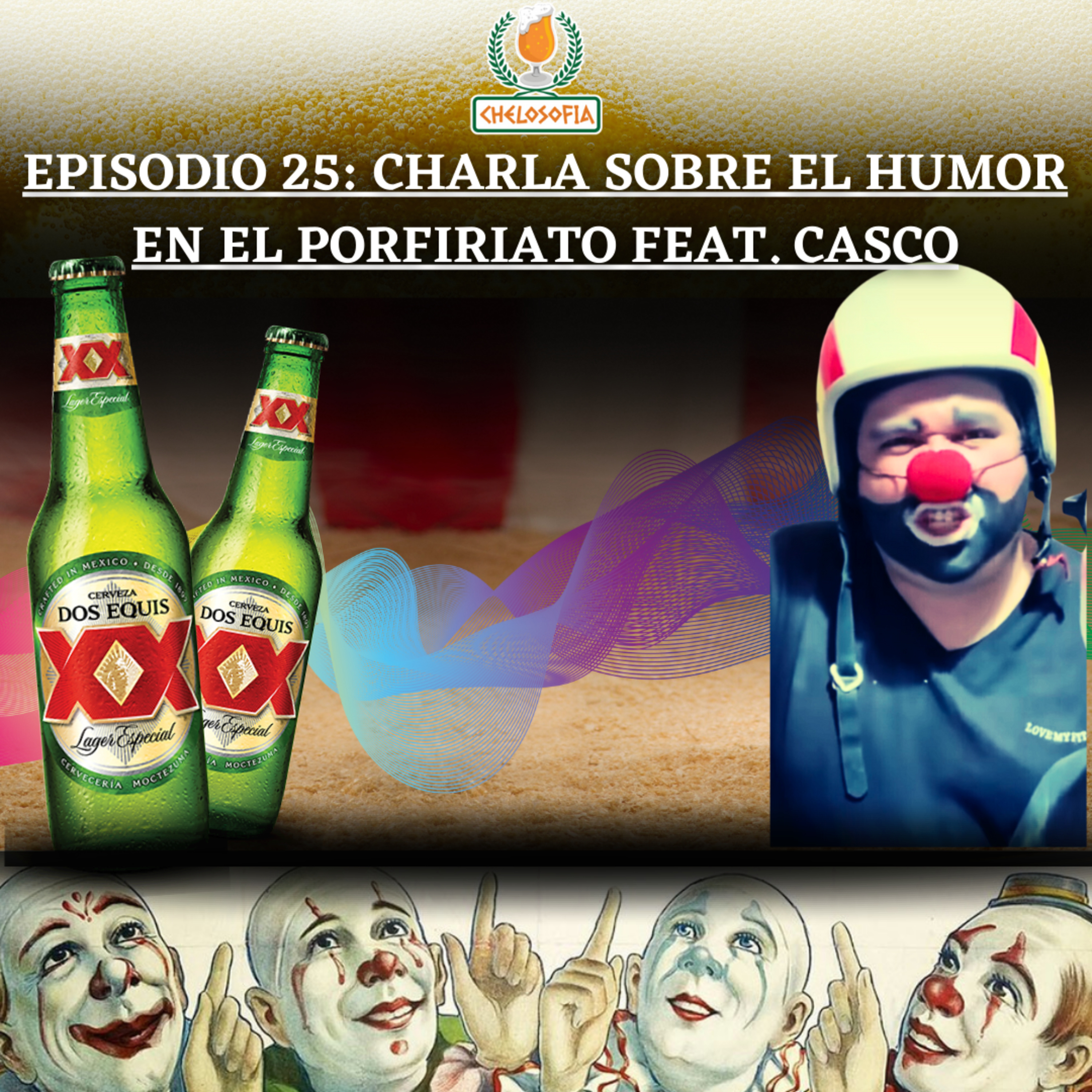 EP.25 XX LAGER & EL HUMOR EN EL PORFIRIATO FEAT. CASCO EL PAYASO episode artwork