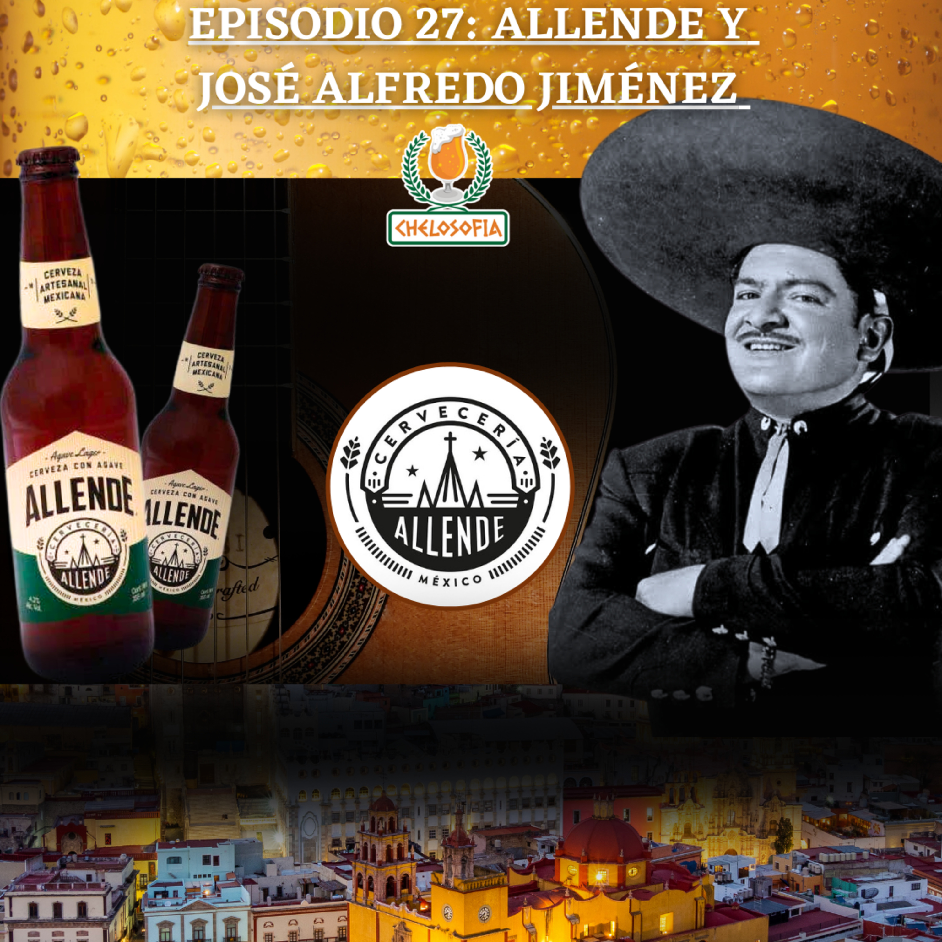EP.27 ALLENDE CON AGAVE & JOSE ALFREDO JIMÉNEZ episode artwork