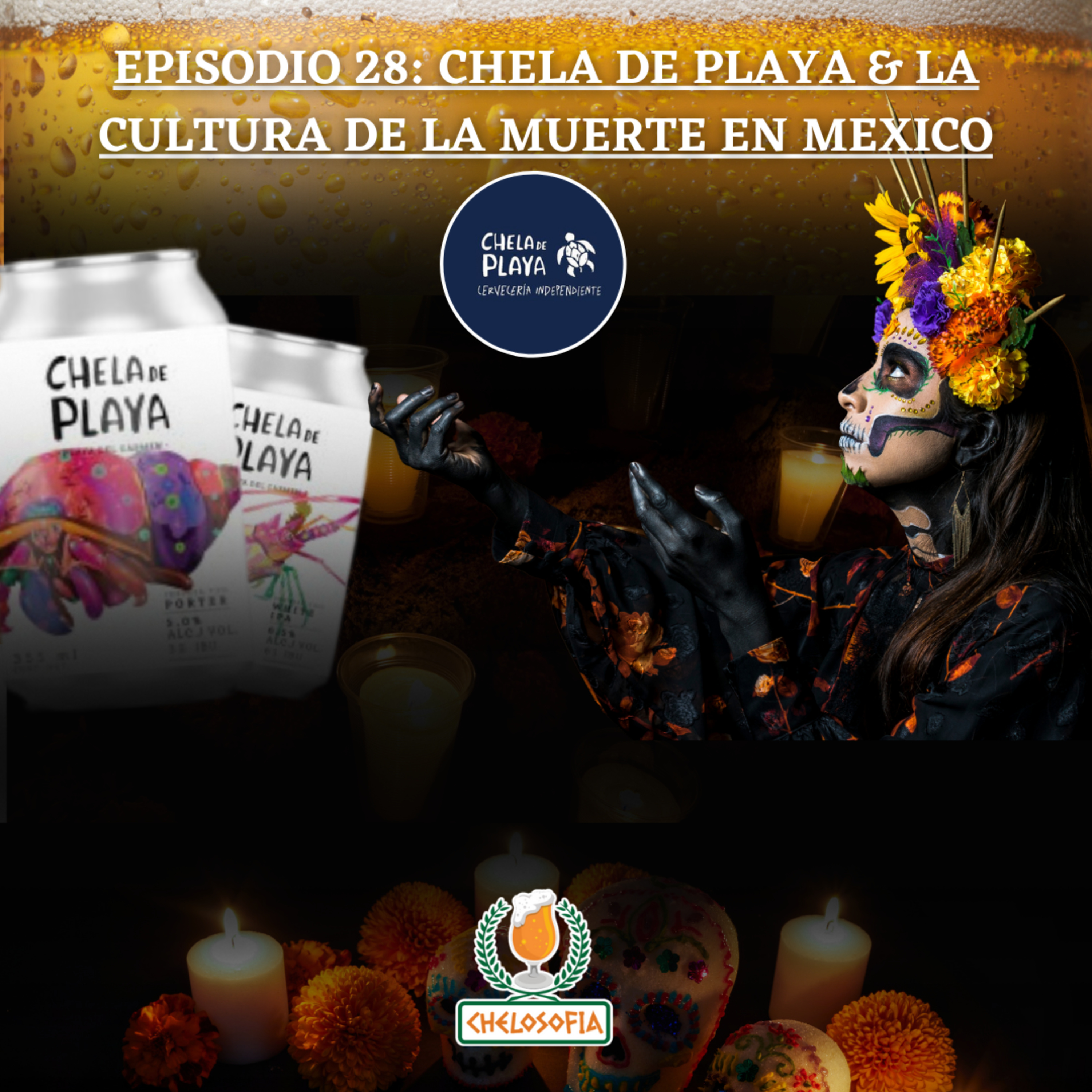 EP.28 CHELA DE PLAYA & LA CULTURA DE LA MUERTE EN MEXICO episode artwork